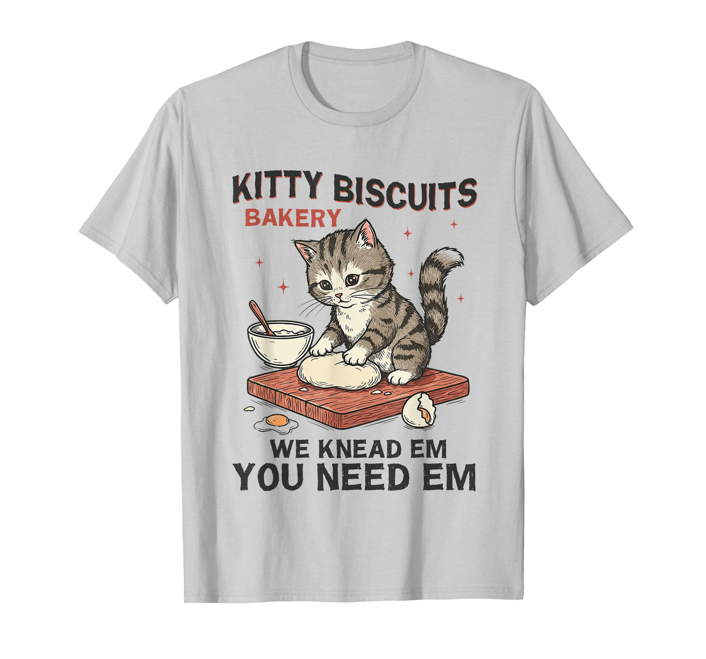 Kitty Biscuits Bakery We Knead Em You Need Em Cat Baking T-Shirt for Men Women Kids