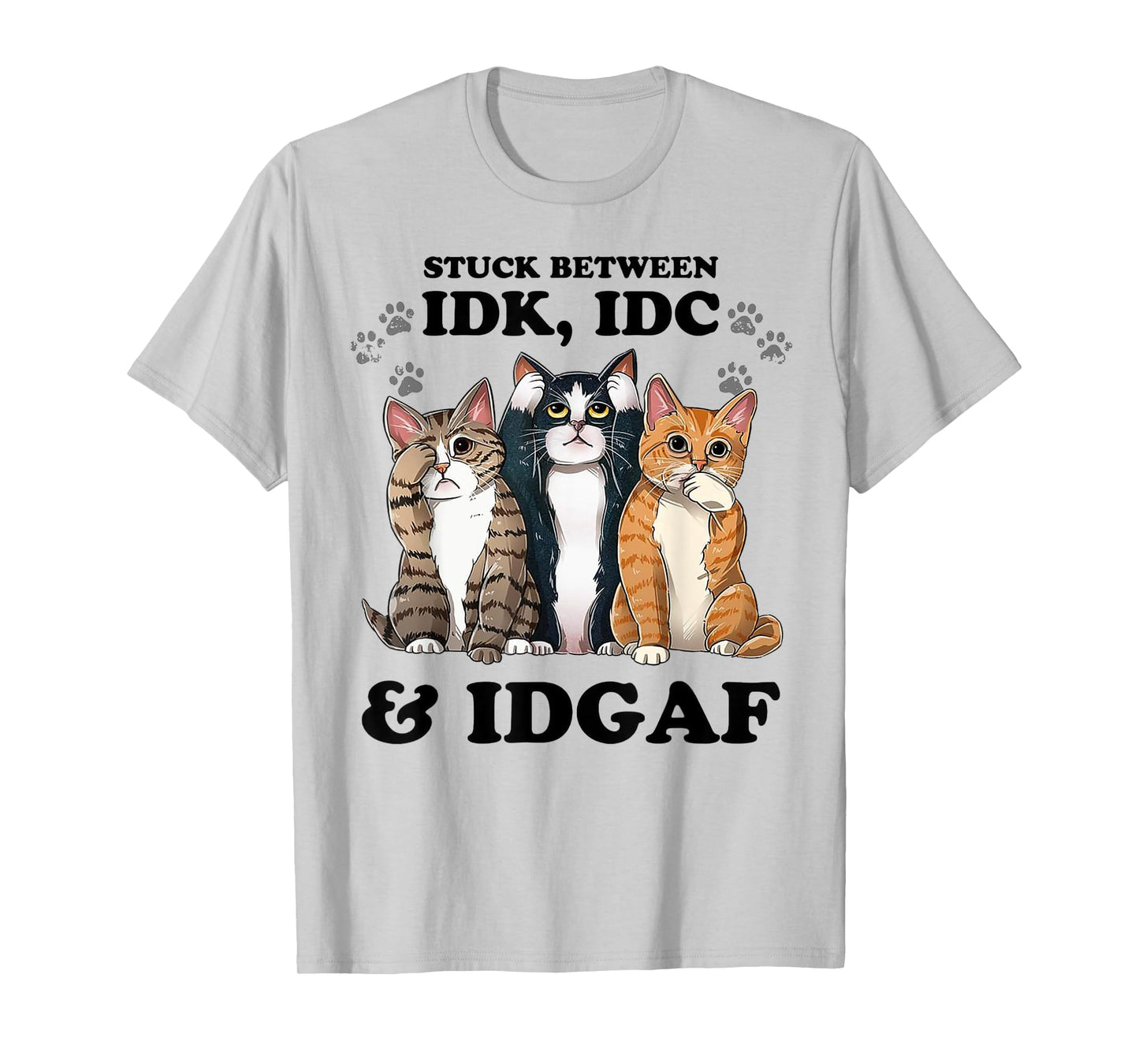 Cat Stuck Between Idk Idc And Idgaf Men Women T-Shirt