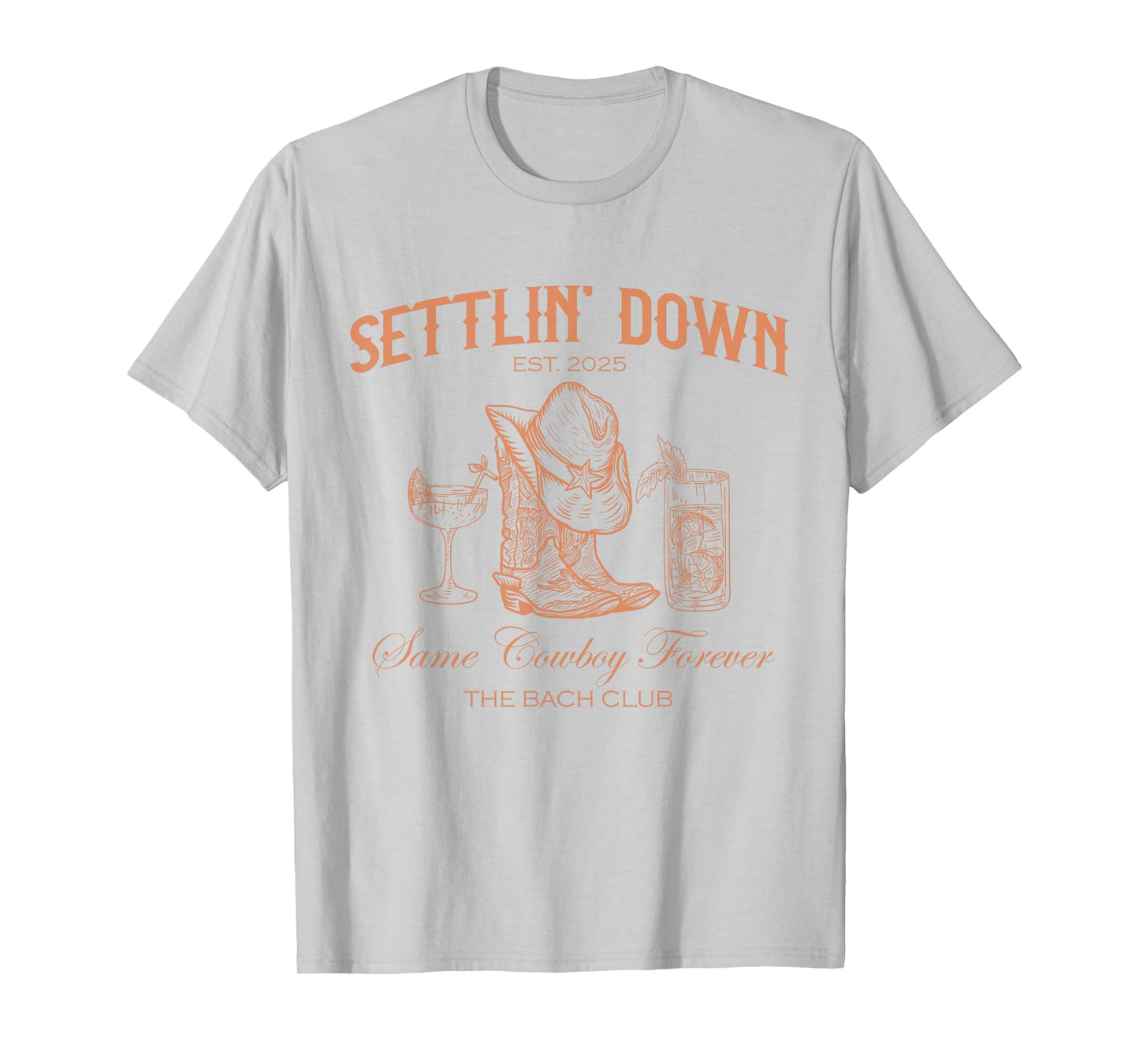 Settlin Down Same Cowboy Forever Western The Bach Club 2025 T-Shirt