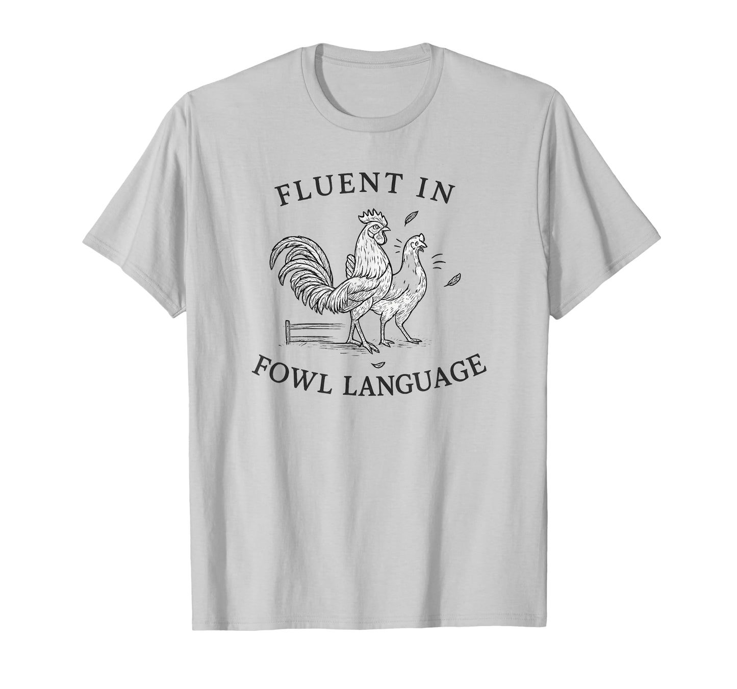 Fluent in Fowl Language Funny Chicken Rooster Pun T-Shirt