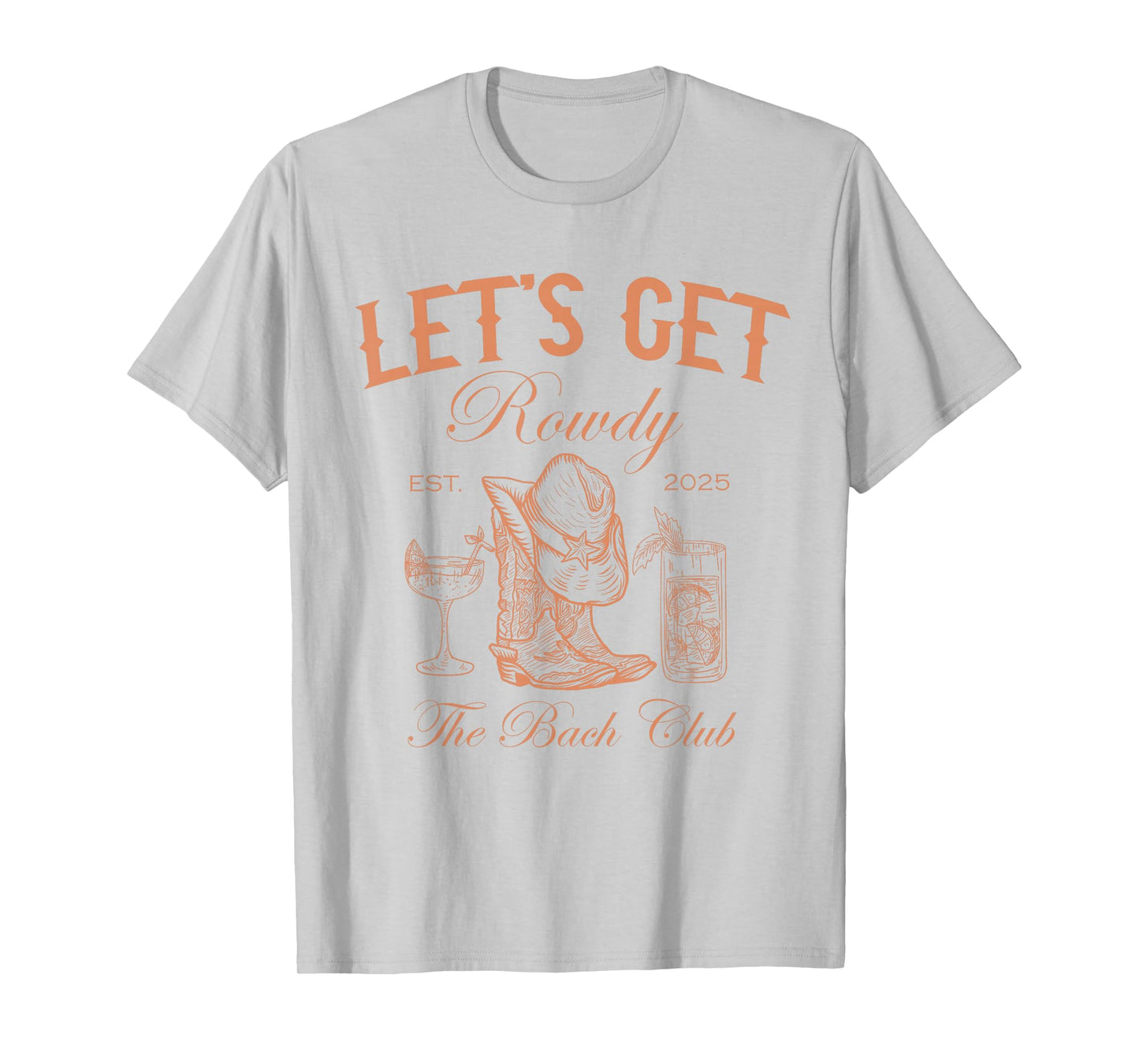 Let's Get Rowdy Western The Bach Club 2025 T-Shirt
