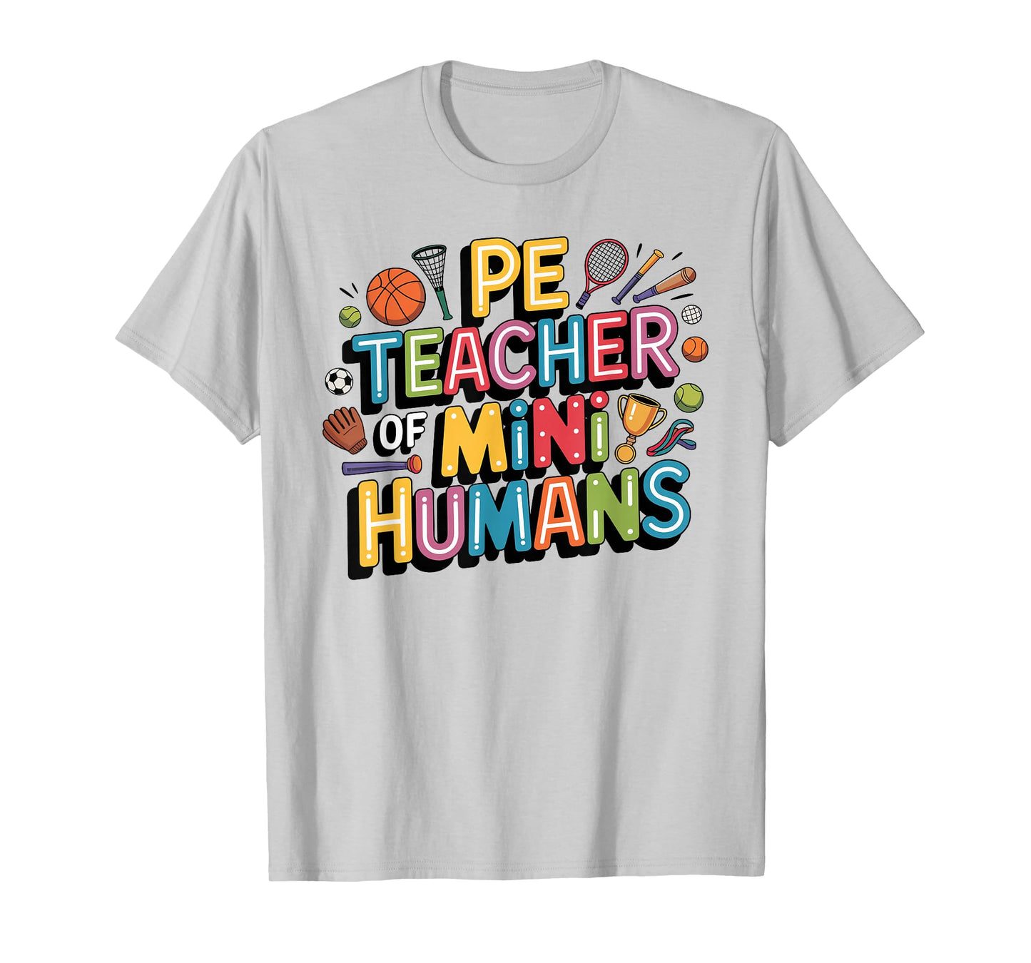 Funny PE Teacher of Mini Humans Physical Education T-Shirt