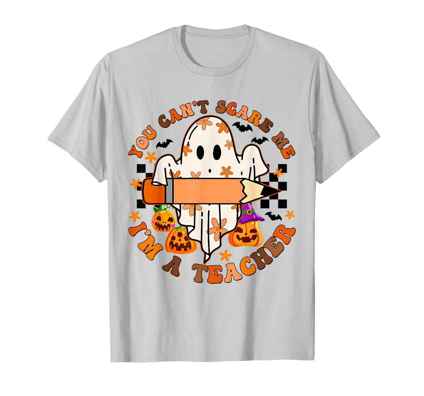 You Can'T Scare Me I'M A Teacher Teacher Halloween T-Shirt