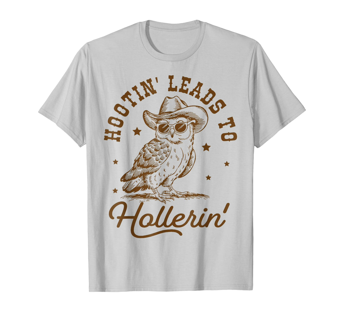 hootin leads to hollerin T-Shirt
