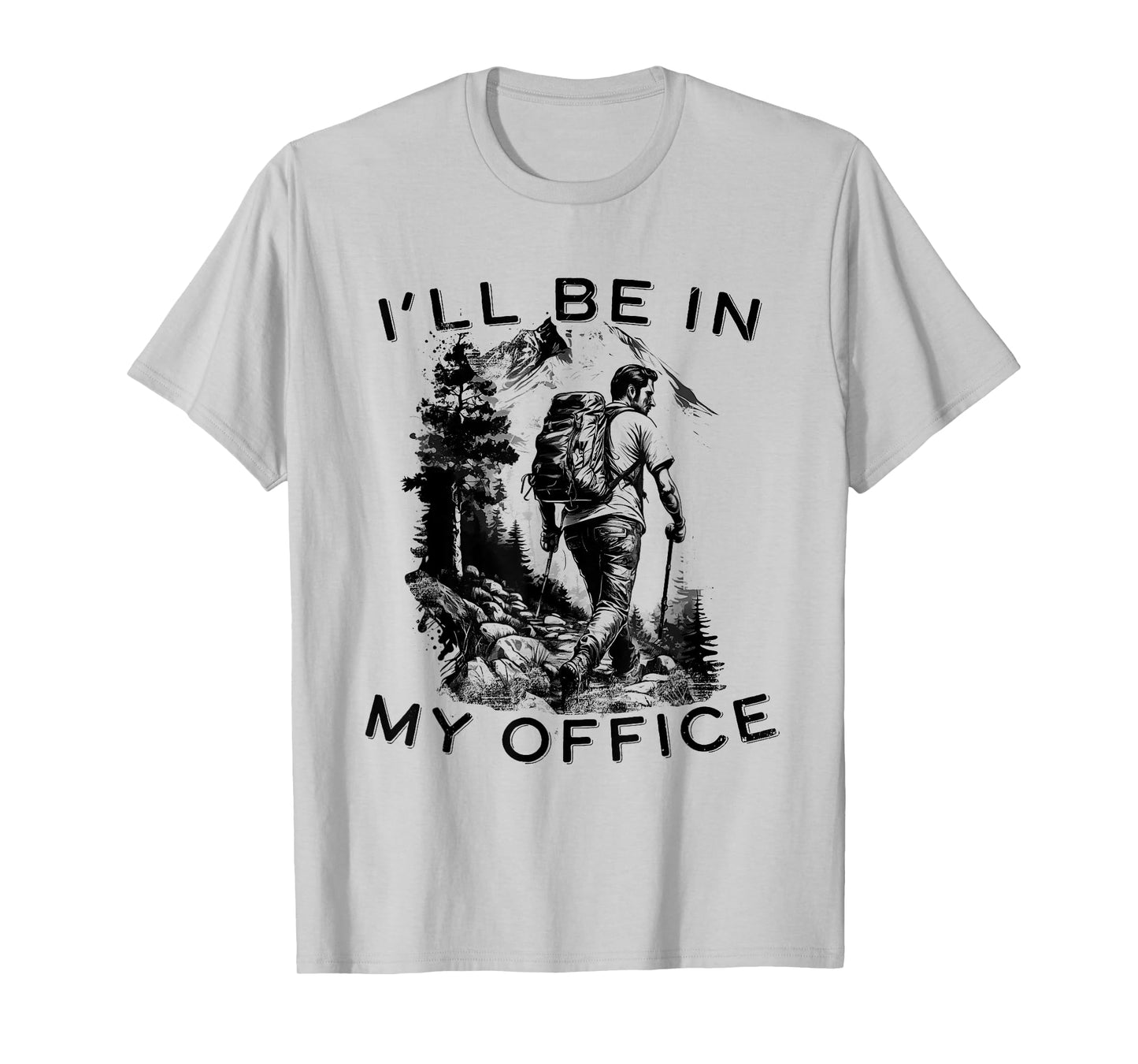 funny Hiker Mountain Hiking Trail I'll be in my office T-Shirt