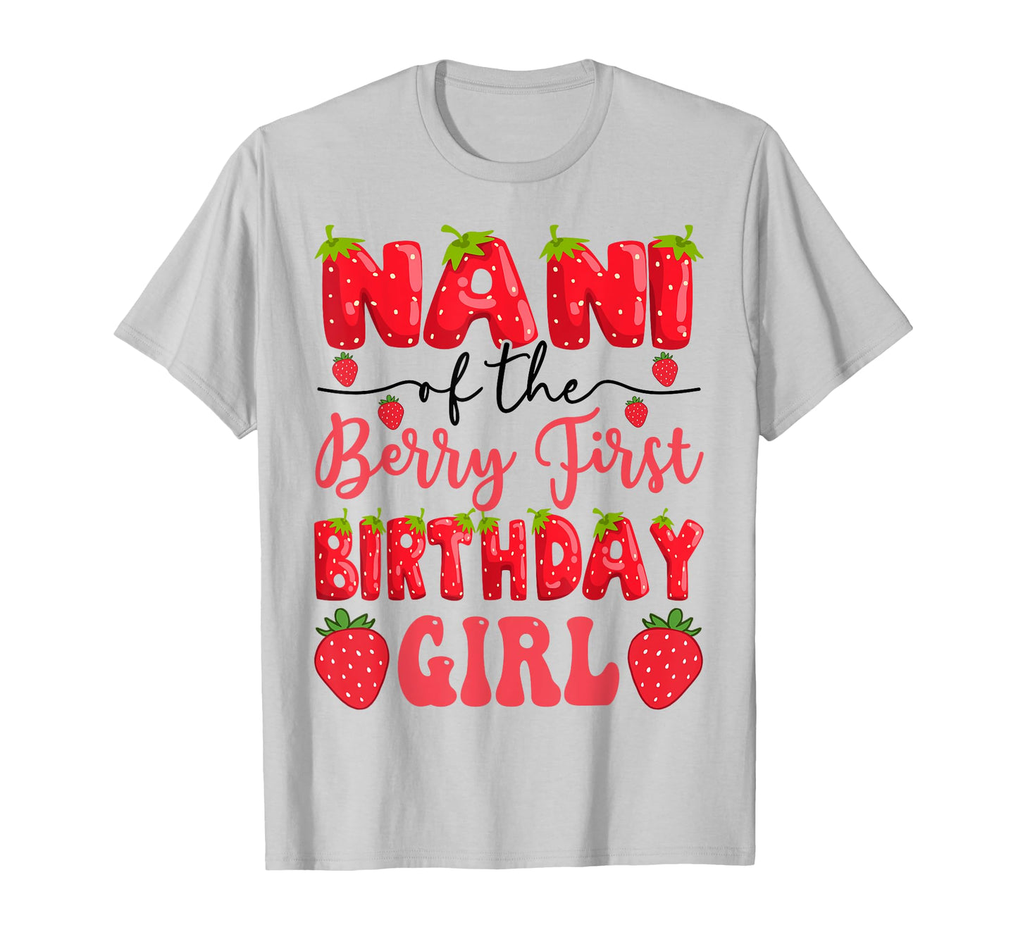 Nani Of The Berry First Birthday Girl Strawberry Lover T-Shirt