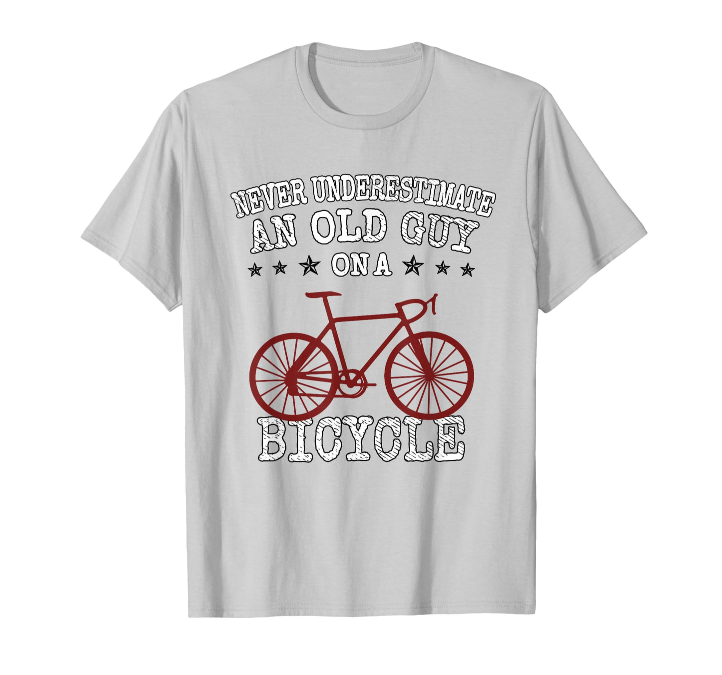 Never Underestimate an Old Guy On a Bicycle | Bike Lover T-Shirt