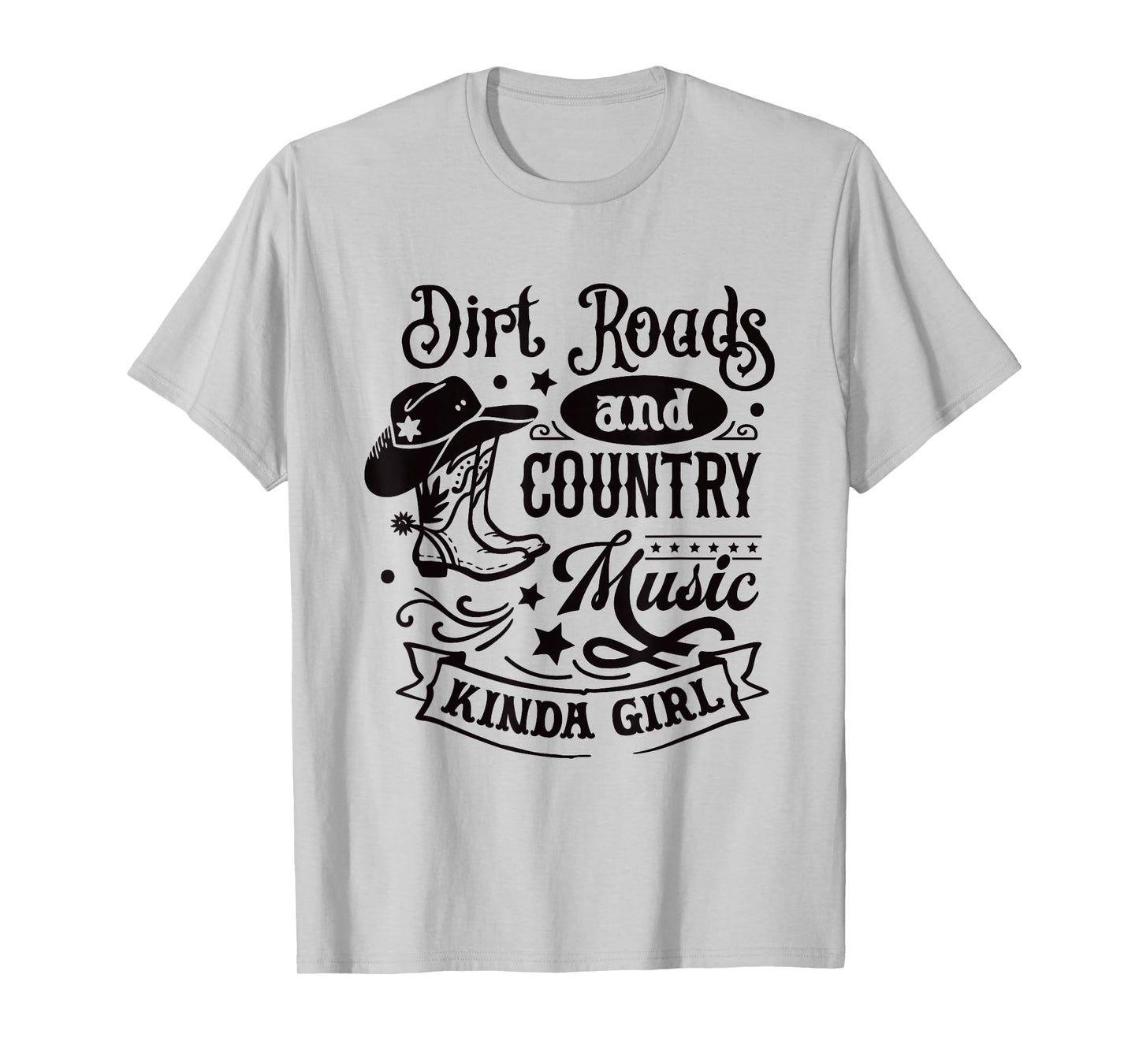 Dirt Roads Country Music Kinda Girl / Cowgirl Southern Quote T-Shirt
