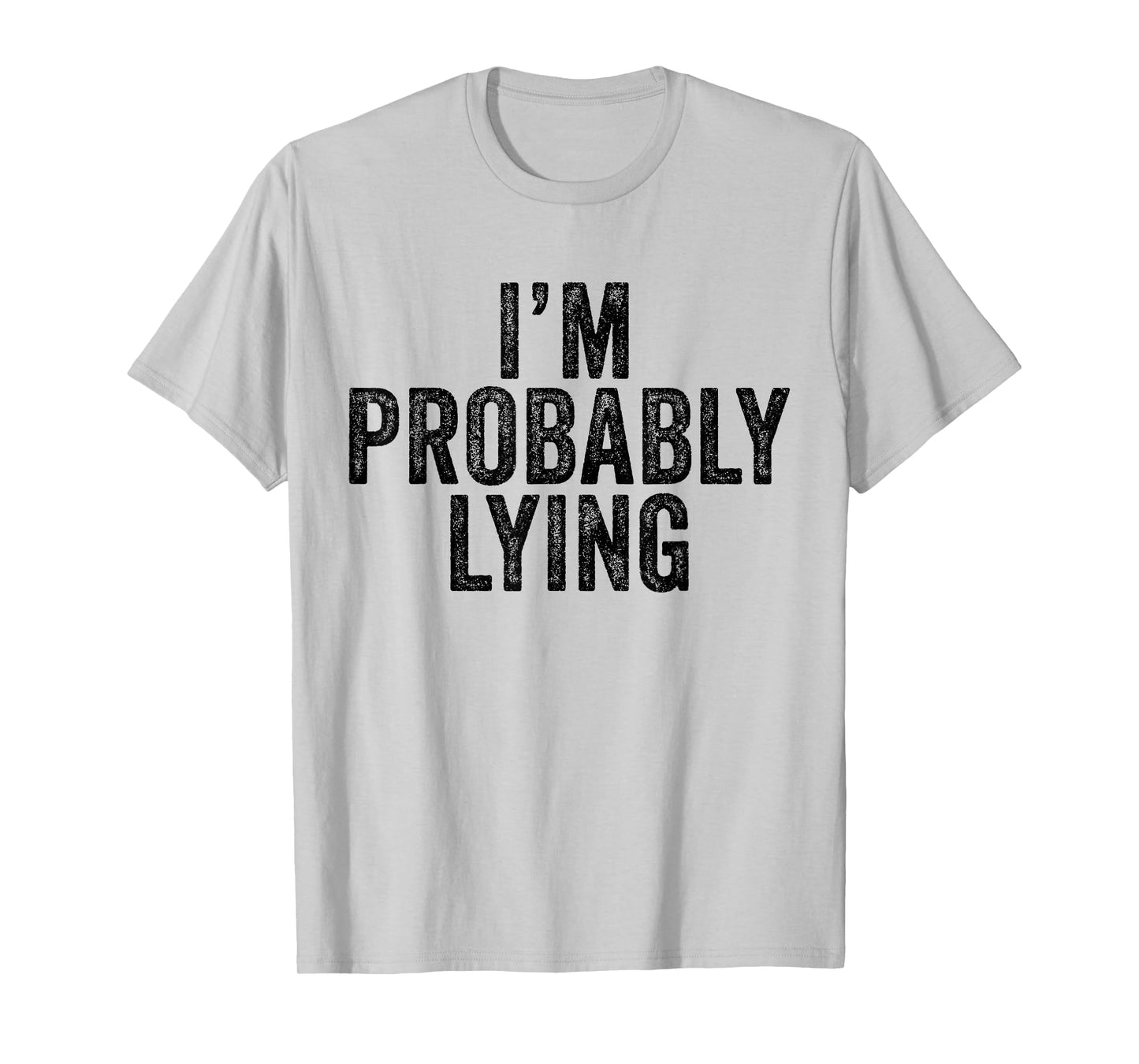 I'm Probably Lying Liar Cheater Funny Sarcastic Vintage T-Shirt