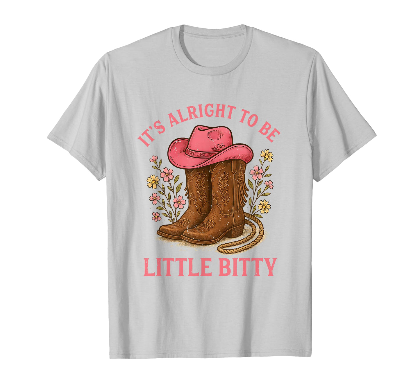 It’s Alright To Be Little Bitty Western Rodeo Country Lover T-Shirt