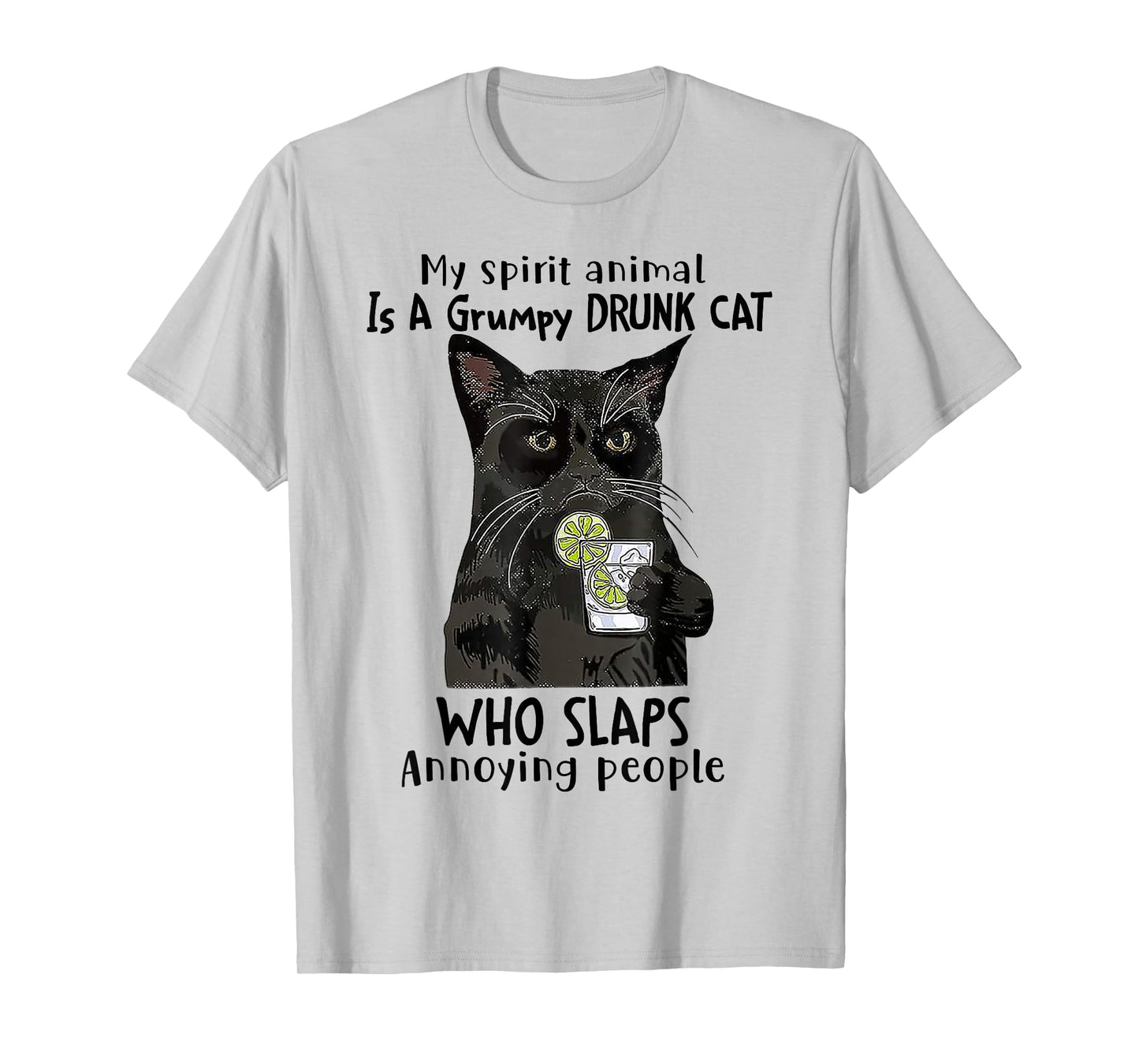 My Spirit Animal Is A Grumpy Drunk Cat Who Slaps Annoying T-Shirt