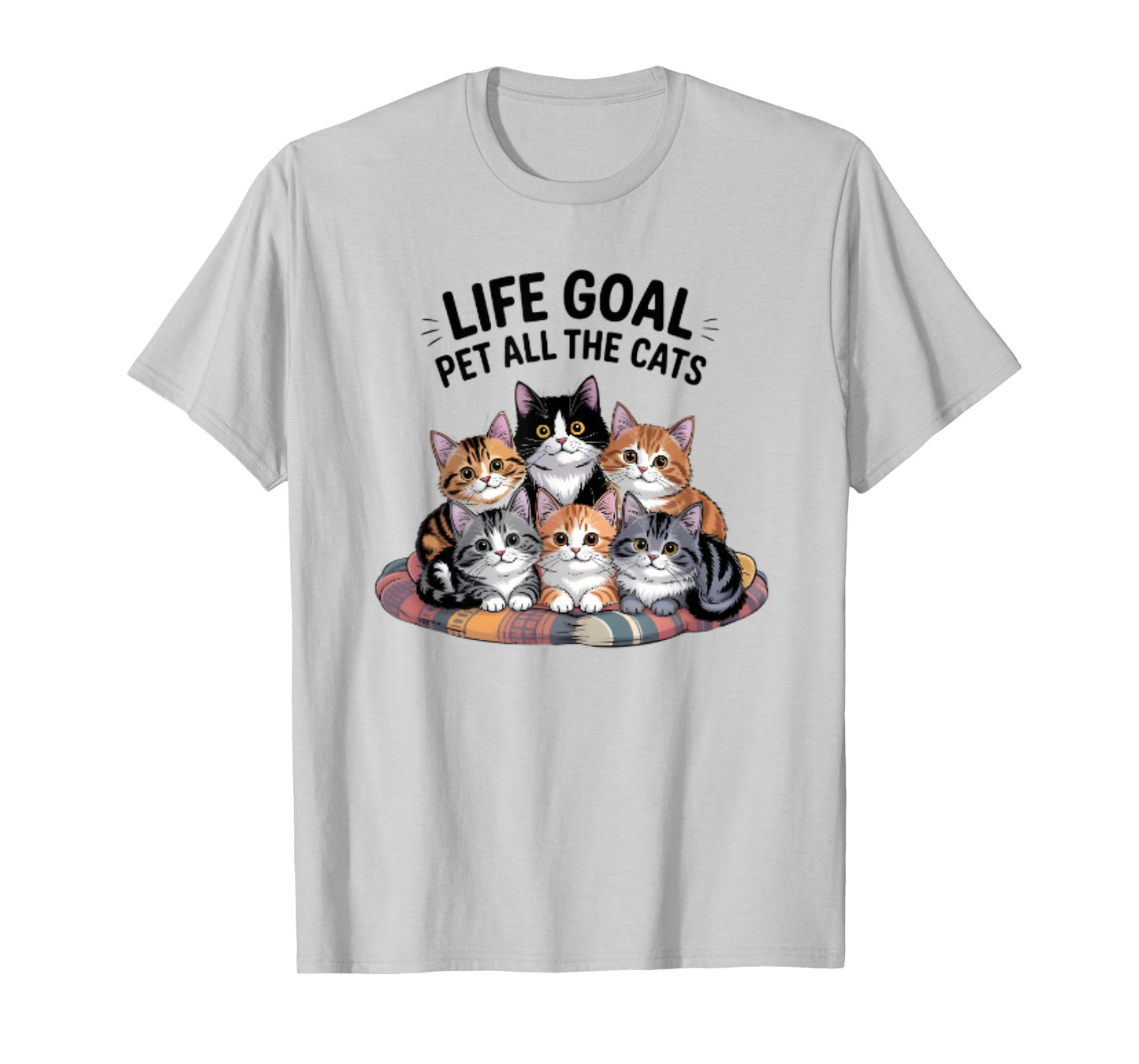 Life Goal Pet All The Cats Funny Cat Lover T-Shirt