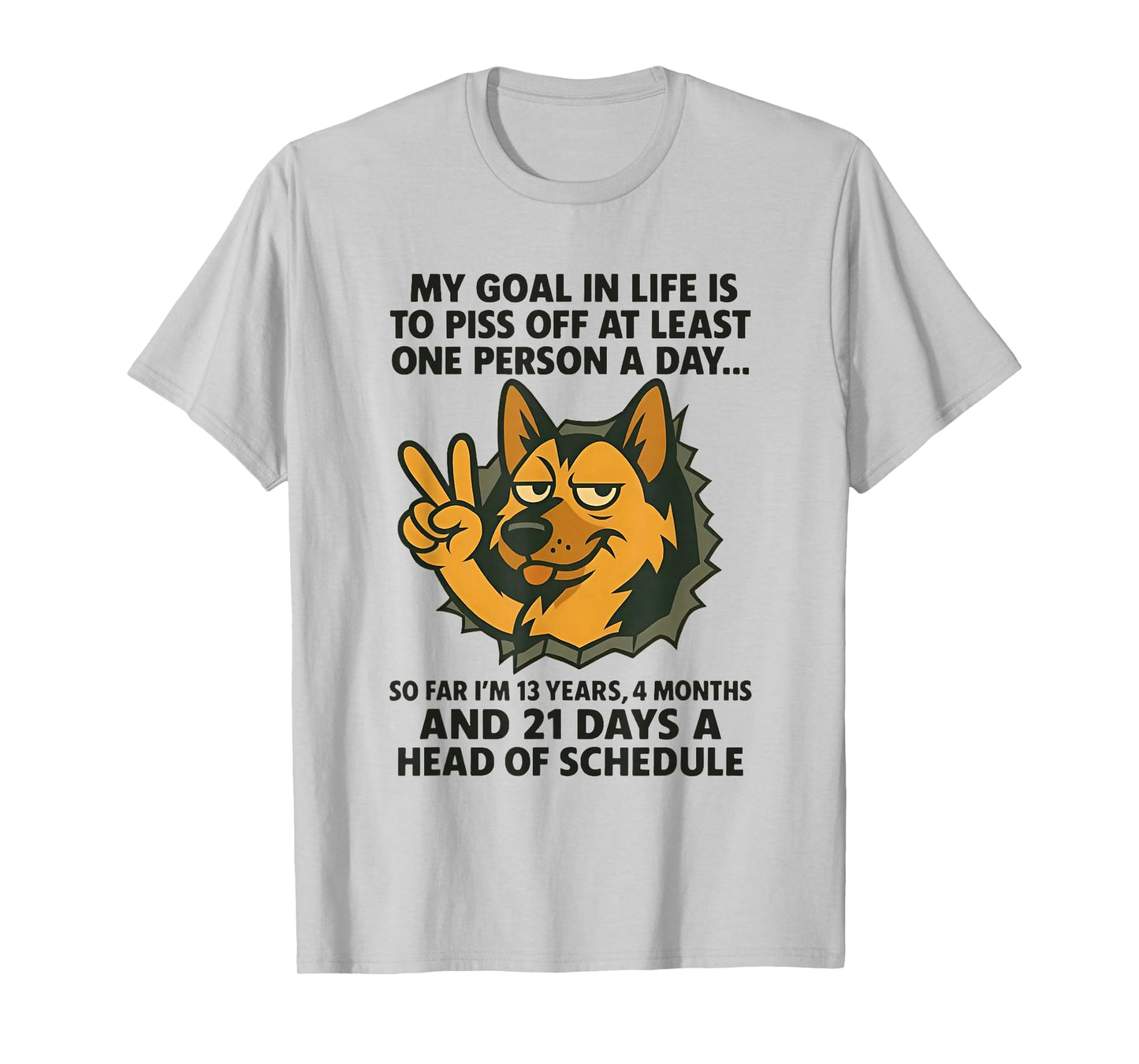Dog My Goal in Life is to Piss Off at Least One Person A Day T-Shirt