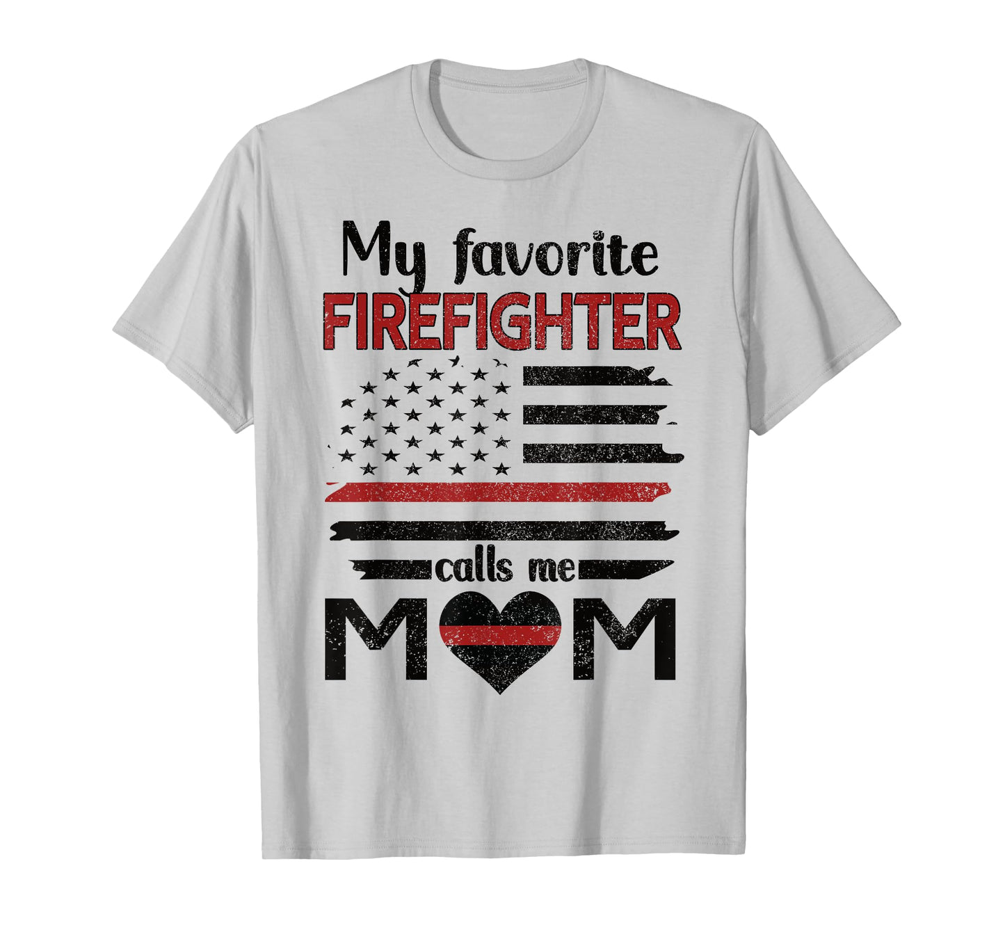 My Favorite Firefighter Calls Me Mom Fire Mom T-Shirt