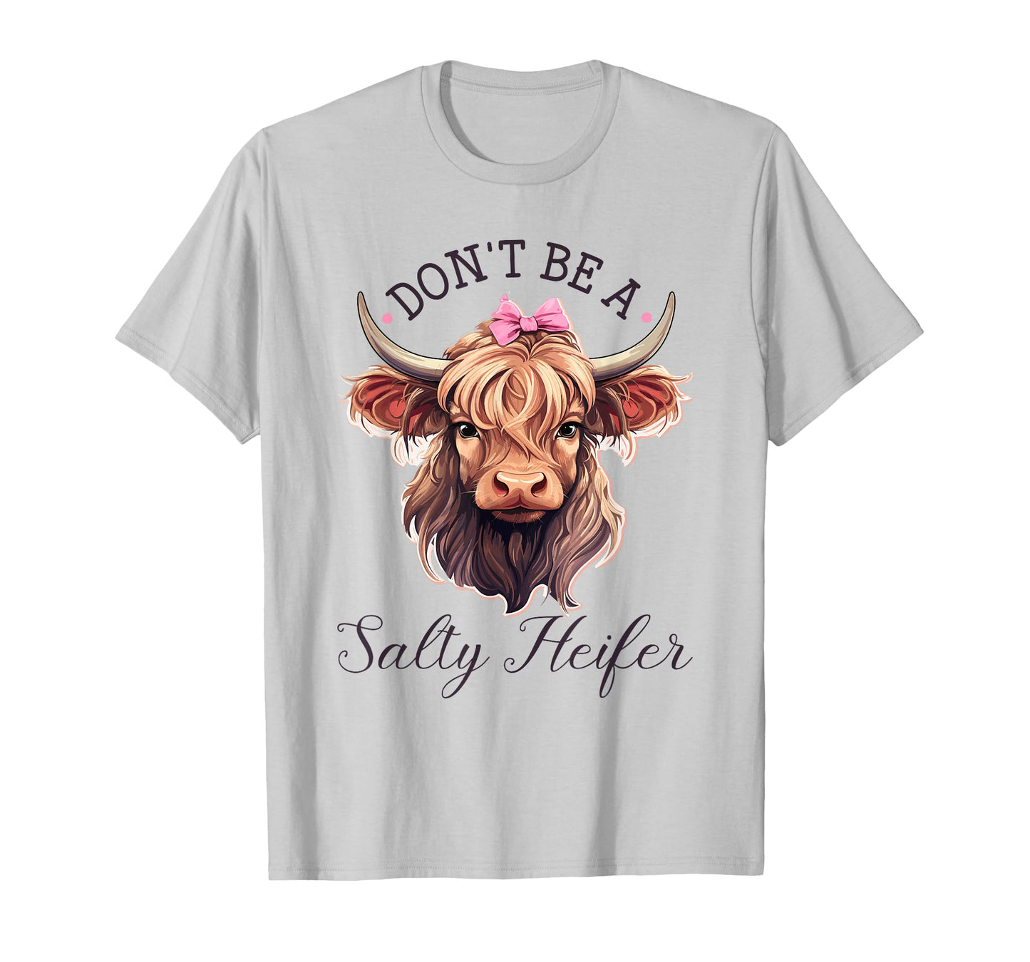 Highland Cow, Dont Be A Salty Heifer, Western Girl Country T-Shirt