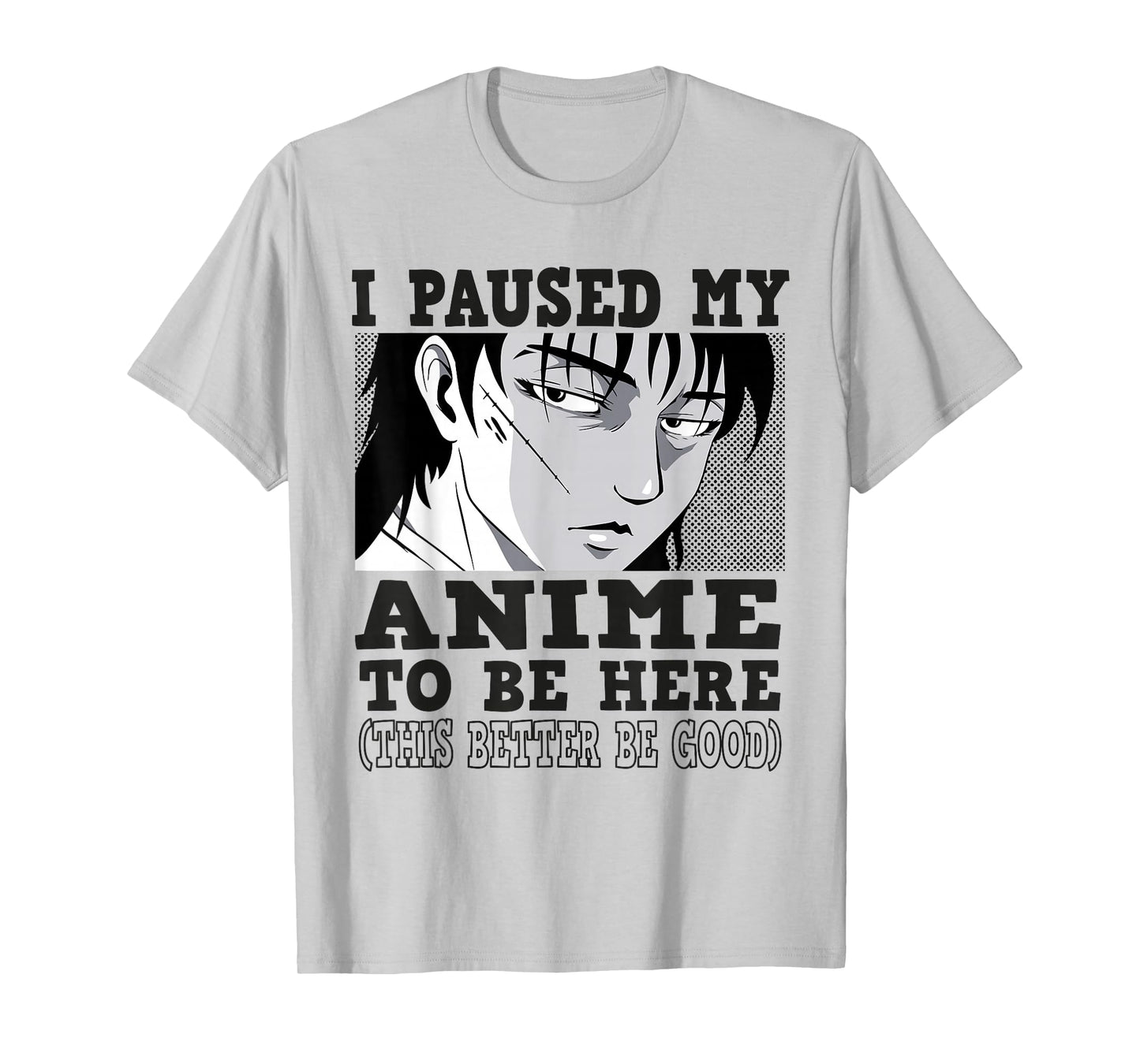 I paused my Anime to be here, Anime T-Shirt