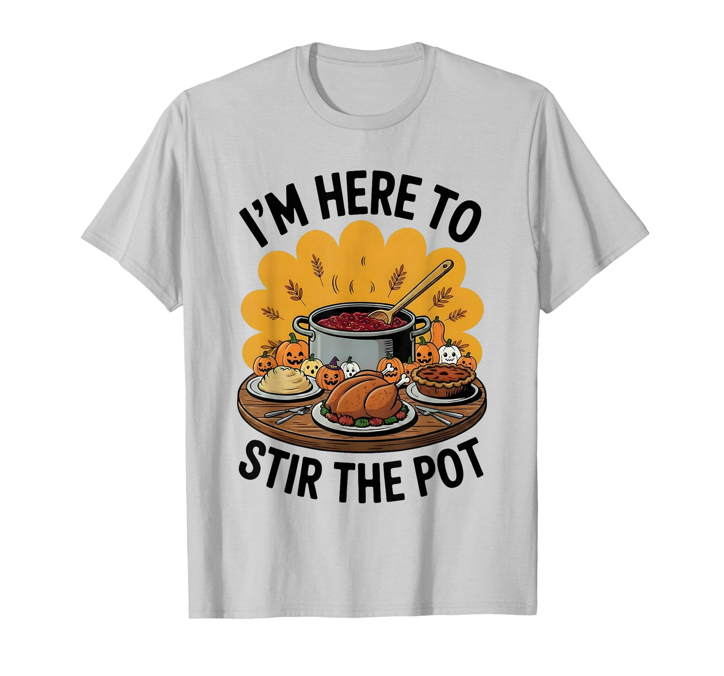 I'm Here to Stir The Pot Funny Cooking Lover Pun Men Women T-Shirt