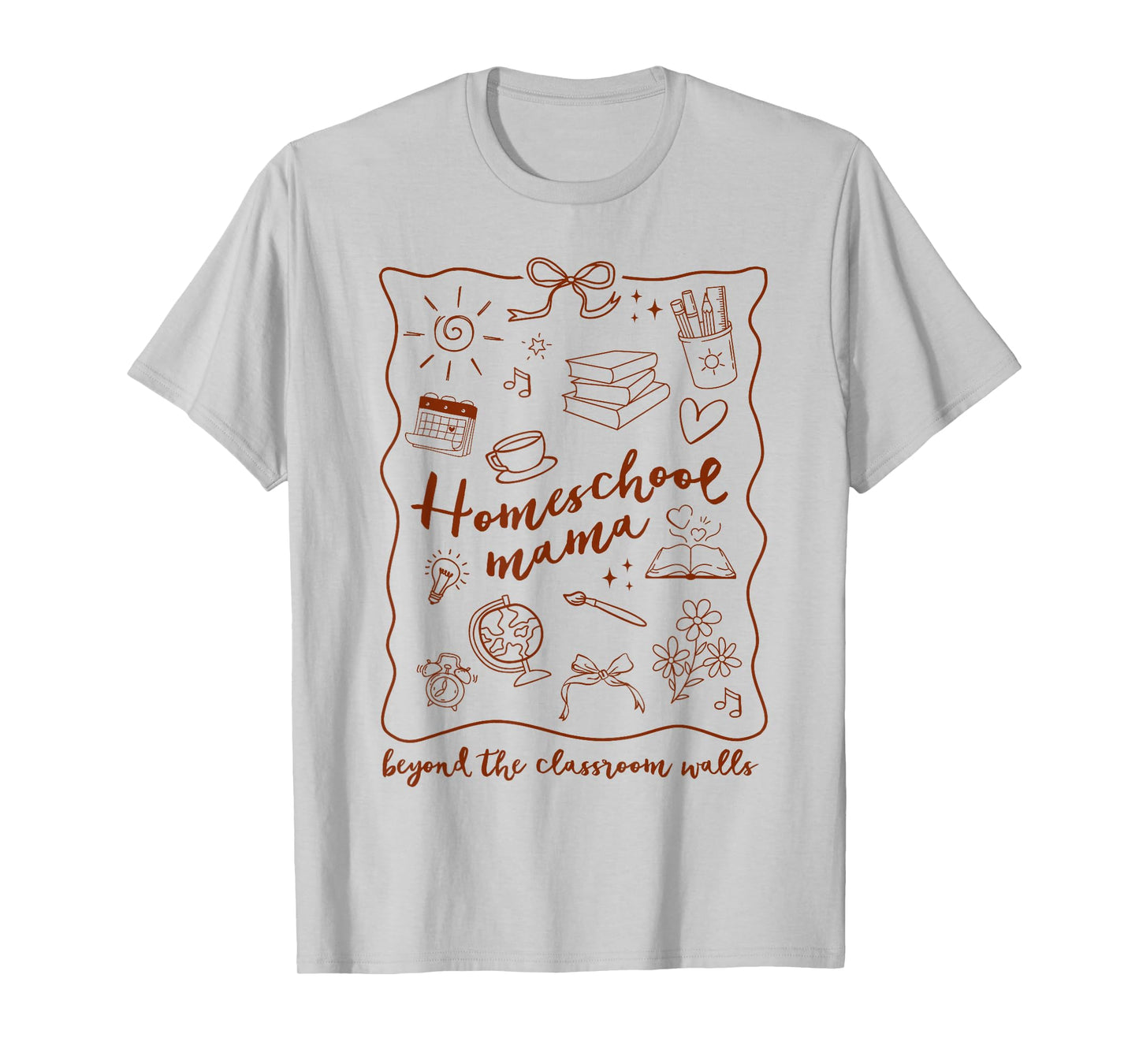 Homeschool Mama Homeschooling Beyond The Classroom Walls T-Shirt