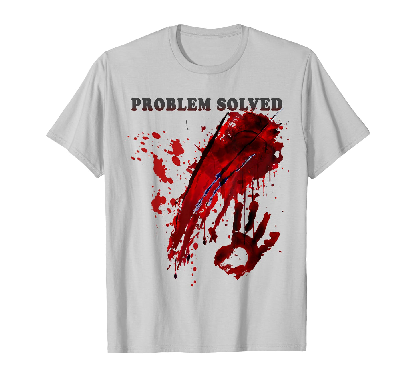 Problem Solved Bloody Shirt Blood Stained Hand Splatter T-Shirt