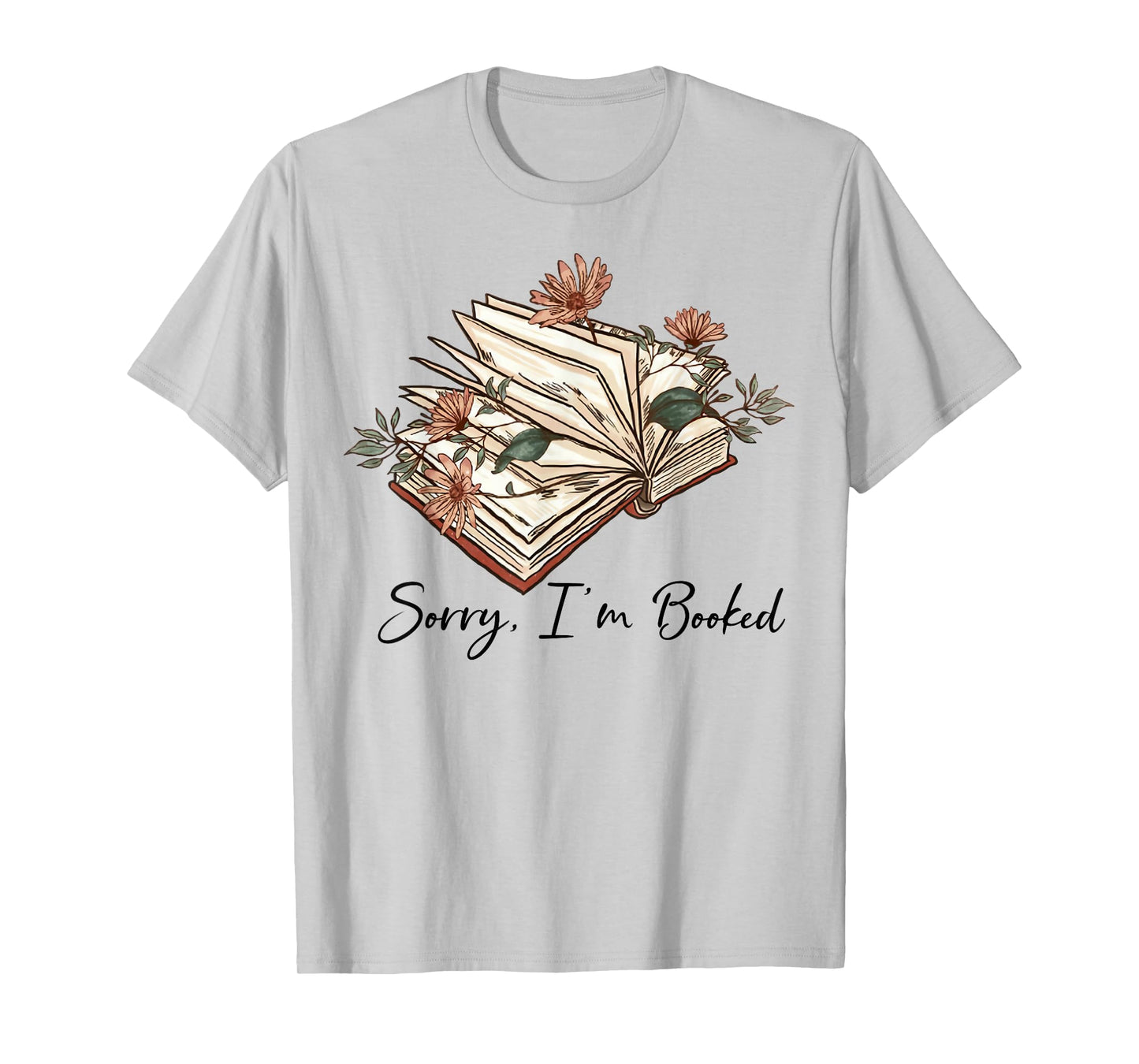Sorry I Can't I'm Booked Lover Bookworm Book Nerd Reader T-Shirt