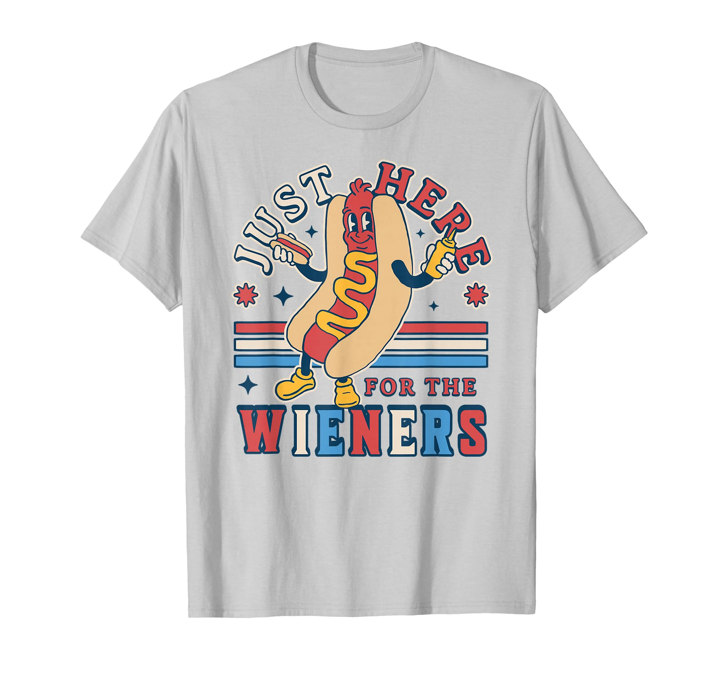 I'm Just Here for The Wieners - 4th of July Hot Dog Funny T-Shirt