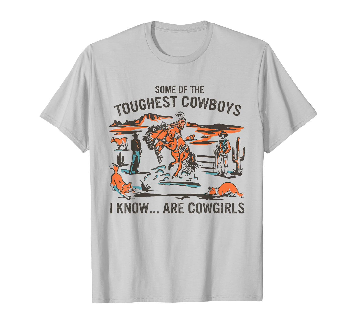 Some Of The Toughest Cowboys I Know Are Cowgirls Quote T-Shirt