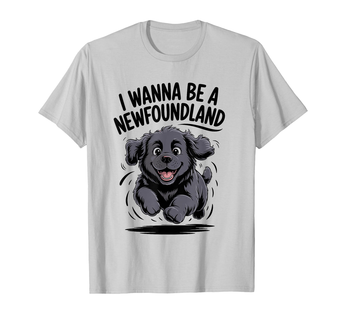 I Wanna Be A Newfoundland Funny Large Dog Breed Owner Newfie T-Shirt