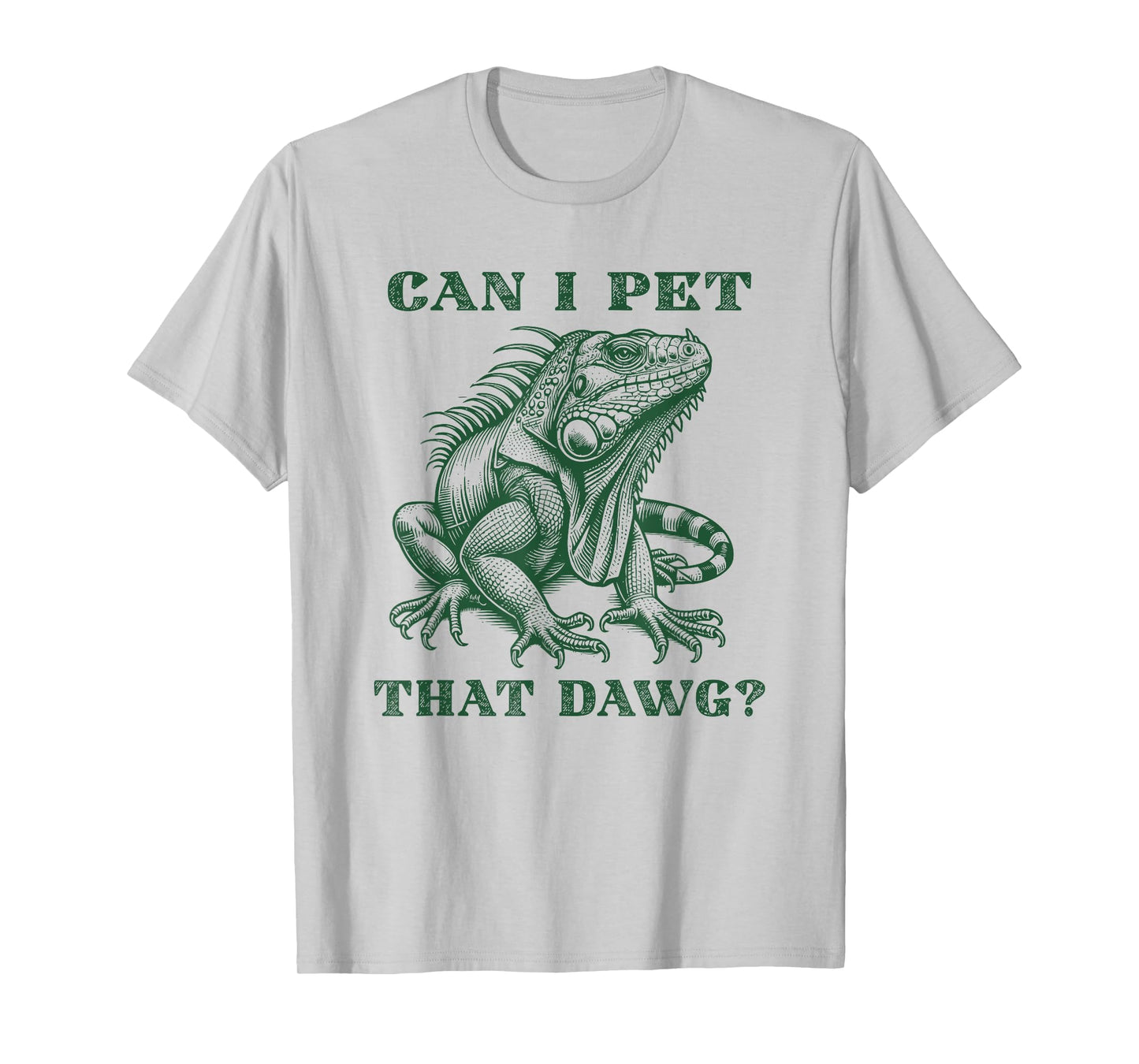Can I Pet That Dawg Funny Iguana T-Shirt