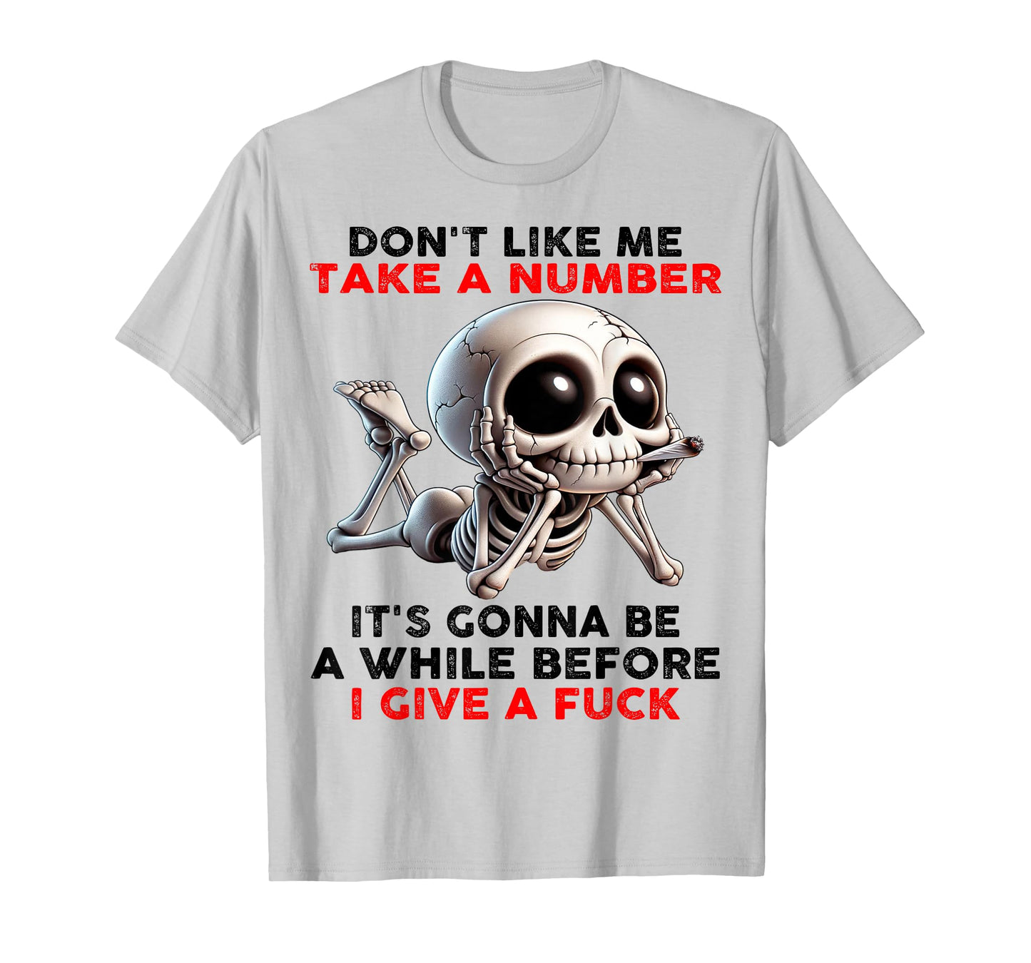 Skull Don't Like Me Take A Number It's Gonna Be A While T-Shirt
