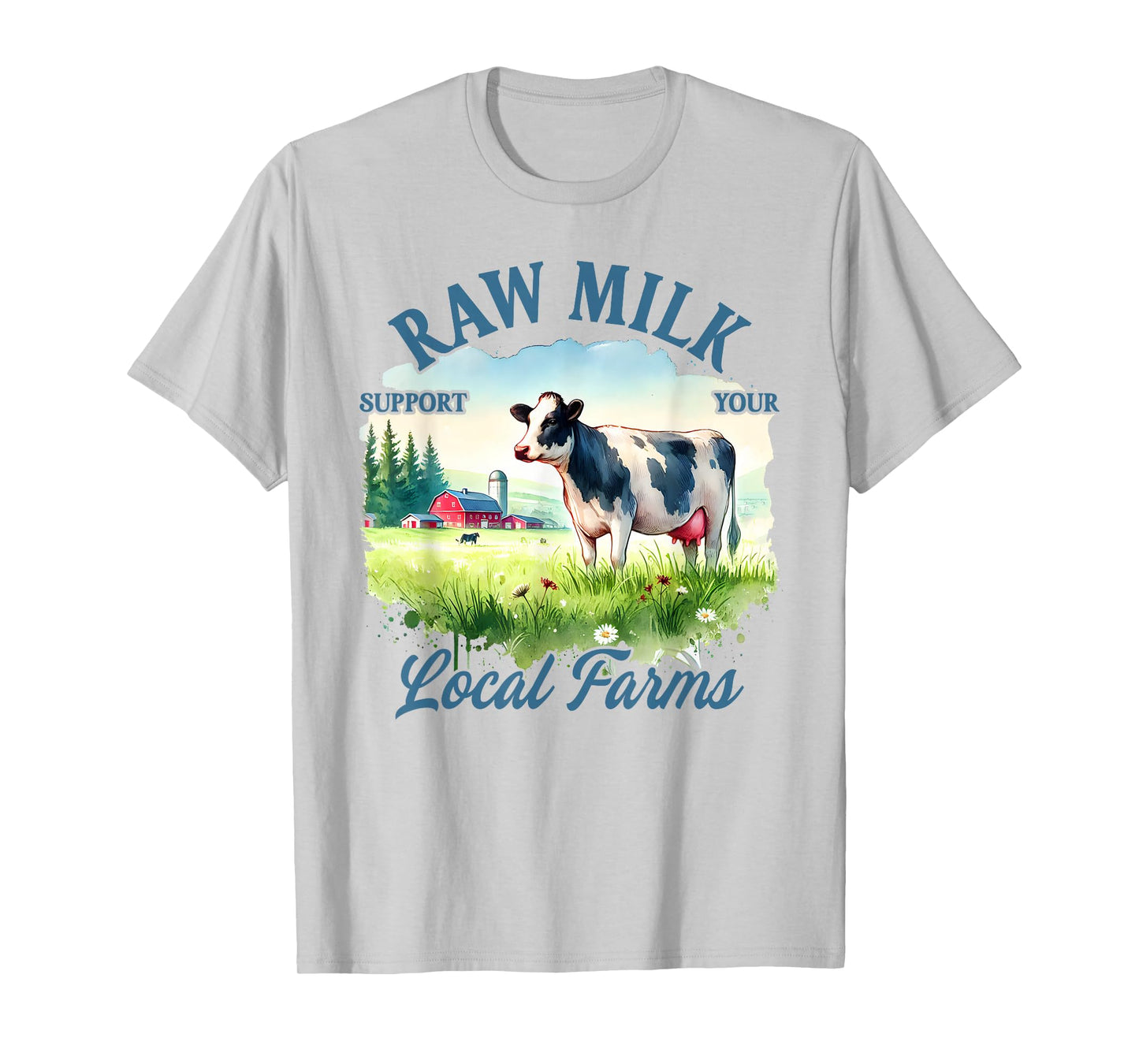 Farm Life Support Your Local Farmer Raw Milk Local Farms T-Shirt