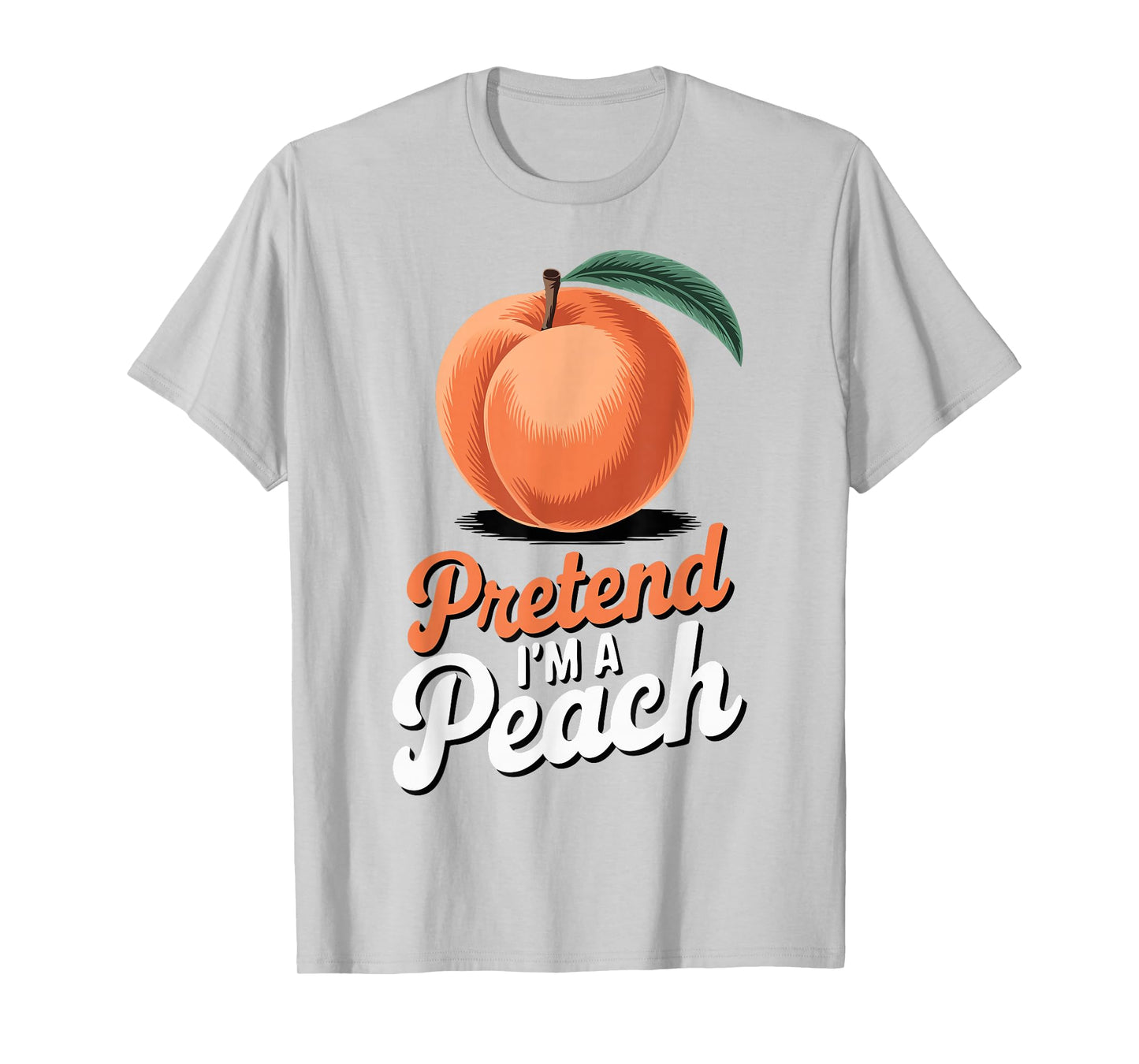 Pretend I'm A Peach T-Shirt