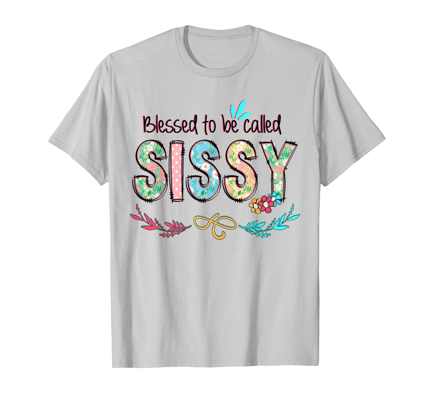 Blessed to Be Called Sissy Floral Mother's Day T-Shirt