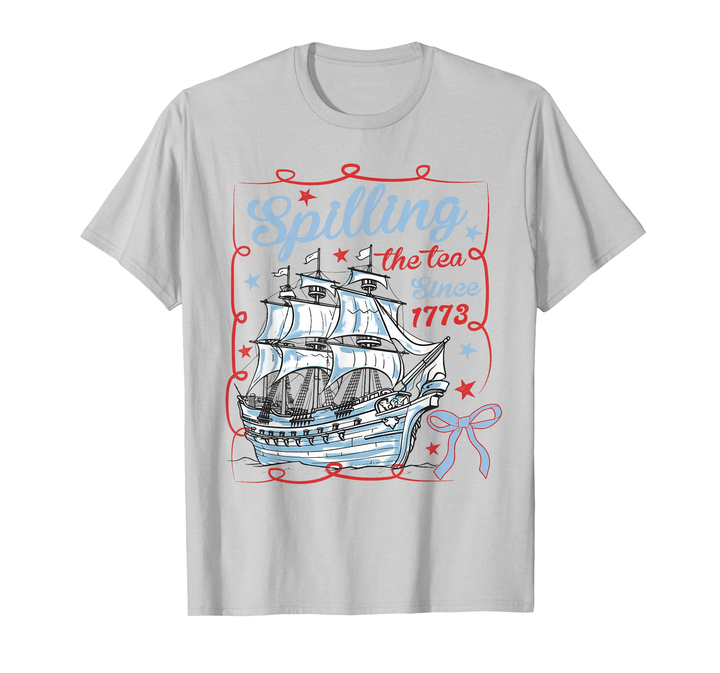 Spilling The Tea Since 1773 4th Of July Patriotic American T-Shirt