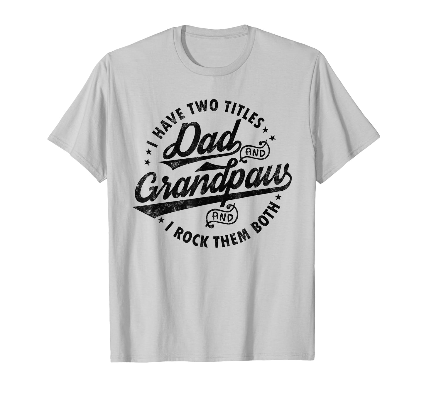 I Have Two Titles Dad & Grandpaw Funny fathers day Grandpaw T-Shirt