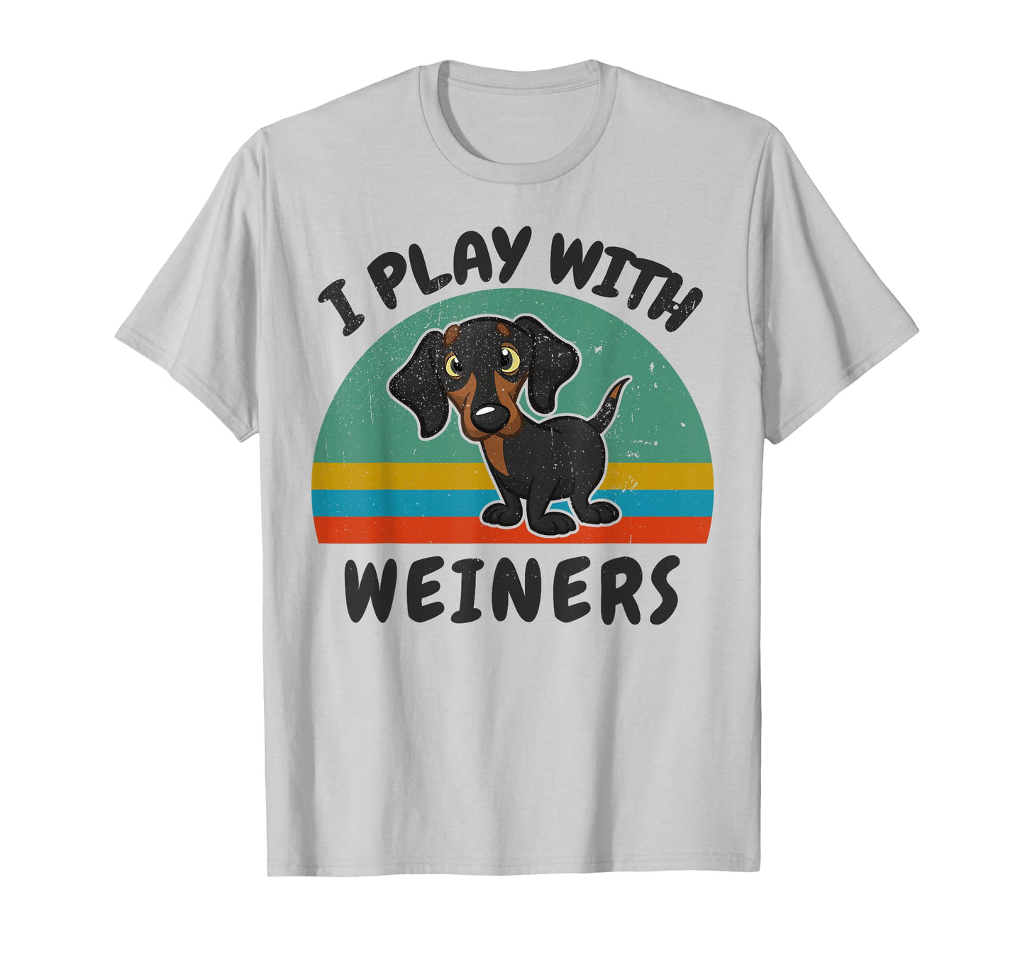 Funny I Play with Weiners-Dog Men Women Dachshund Lover Gift T-Shirt