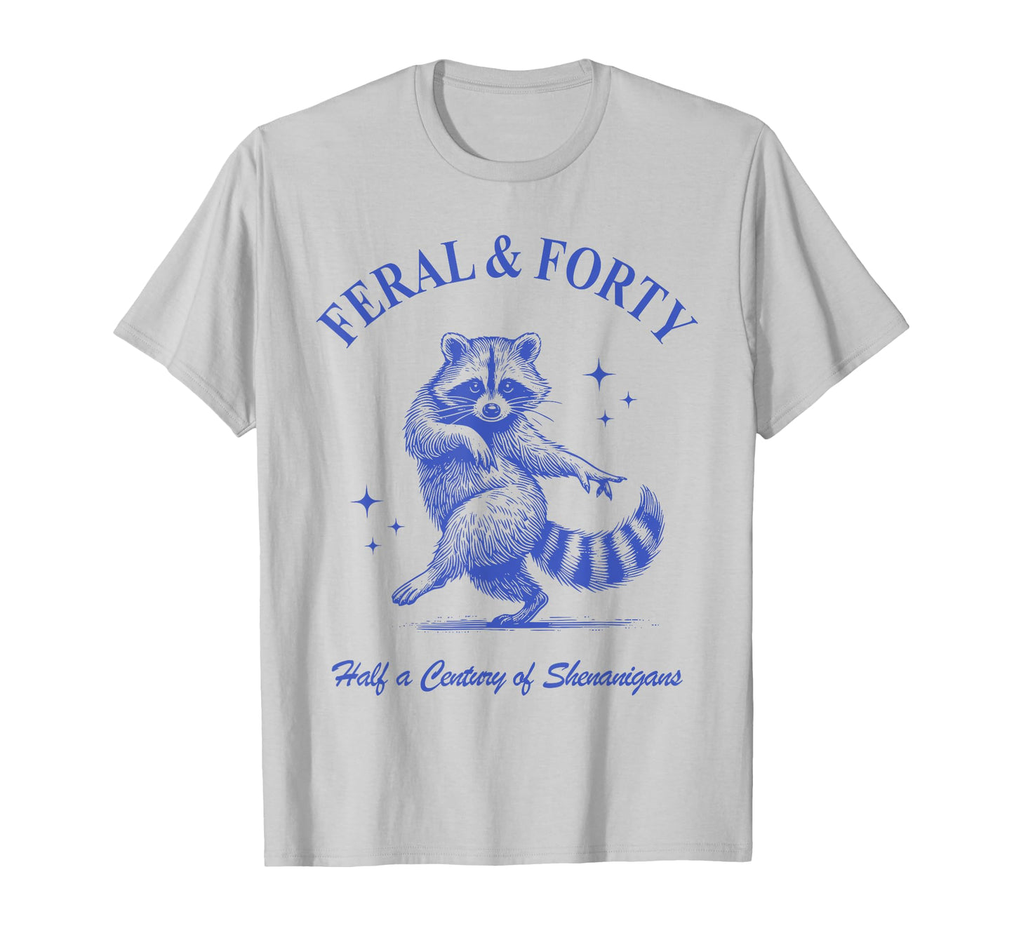 Feral & Forty, Funny 40th Birthday Raccoon, Feral Forty T-Shirt