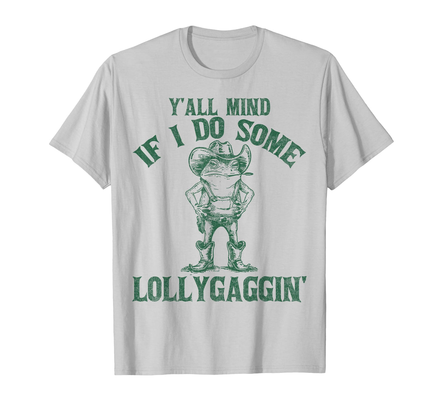 Y'all Mind If I Do Some Lollygaggin Funny Cowboy Frog T-Shirt