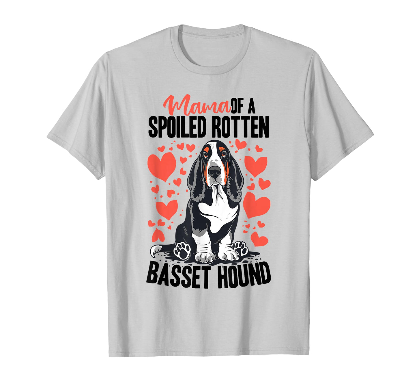 Basset Hound Dog Breed Mama of a Spoiled Rotten Basset Hound T-Shirt