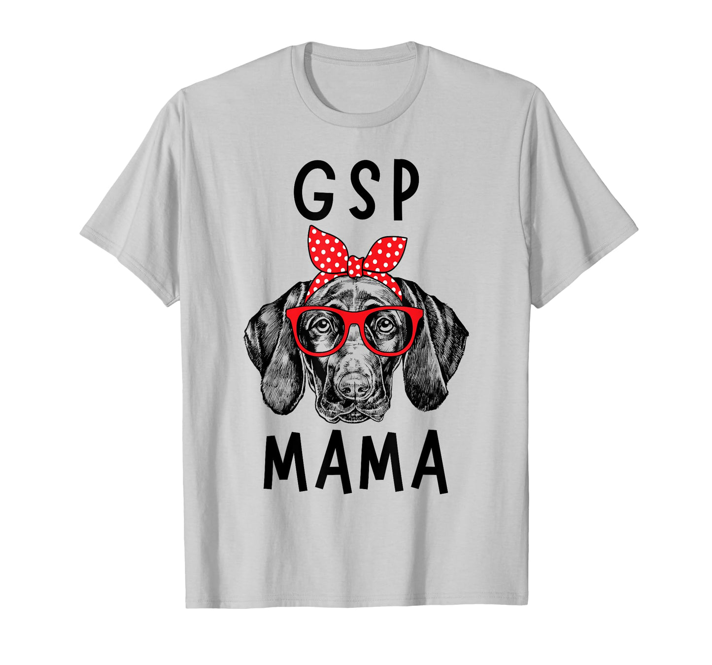 GSP Mama German Shorthaired Pointer Dog Mom Mother's Day T-Shirt