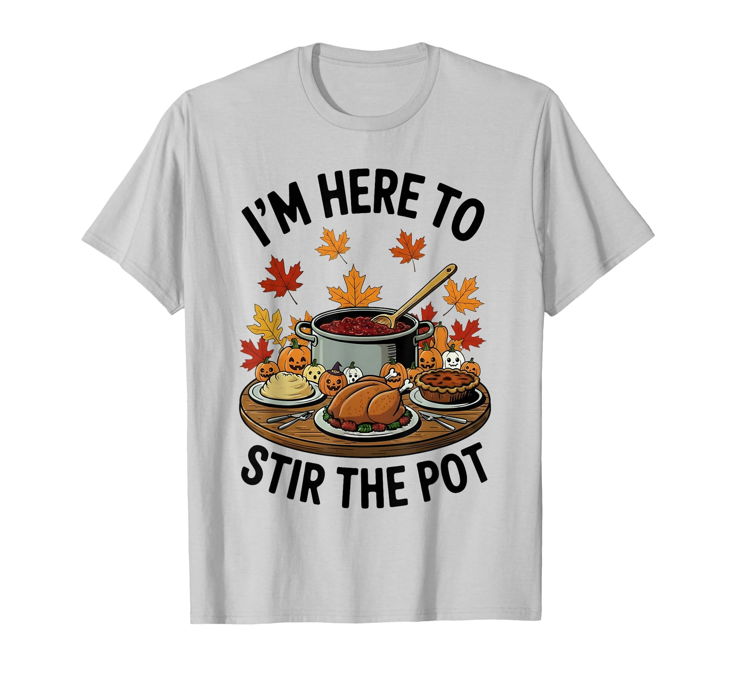 I'm Here to Stir The Pot Funny Cooking Lover Pun Men Women T-Shirt