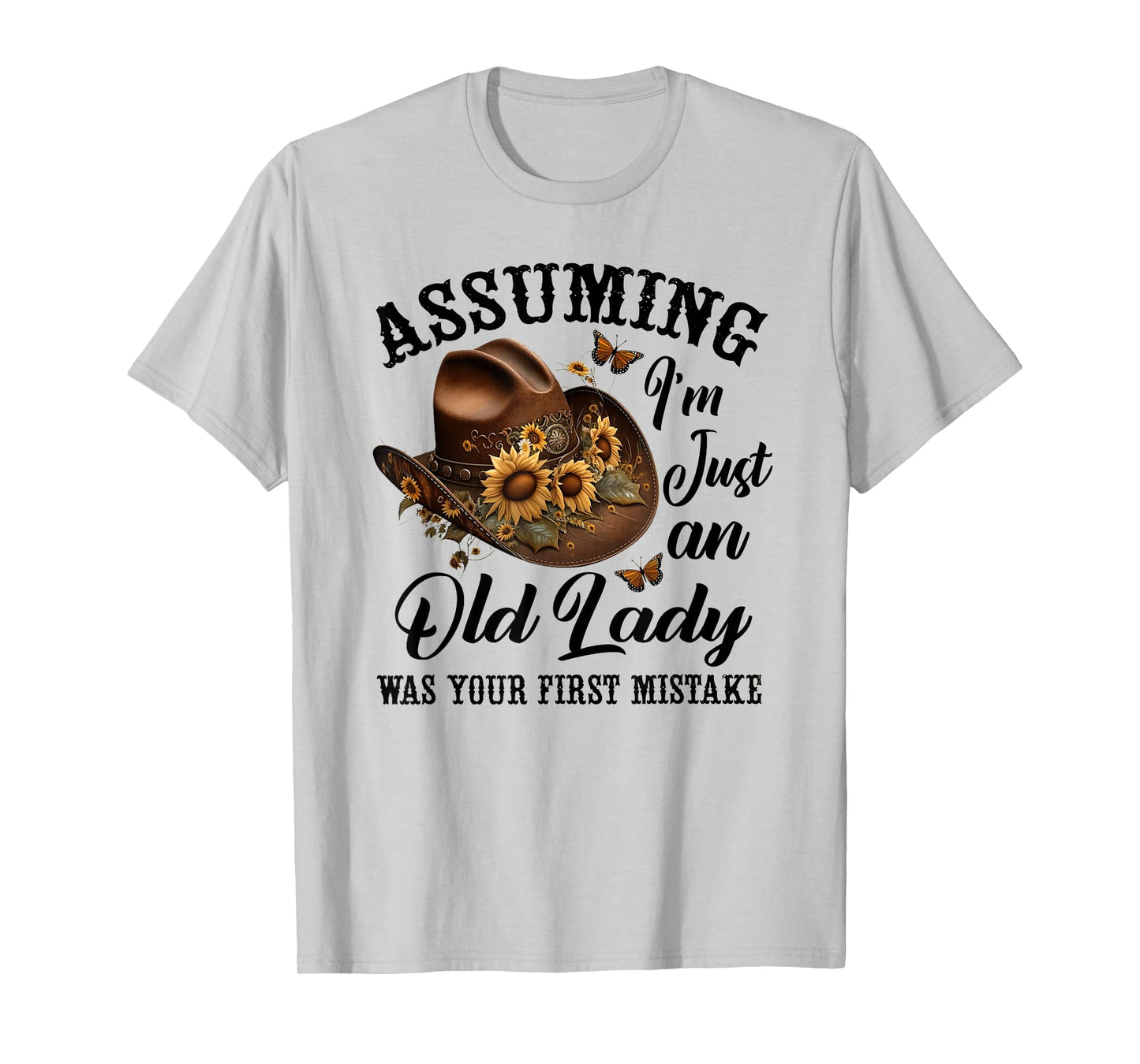 Assuming I'm Just An Old Lady Was Your First Mistake Hippie T-Shirt