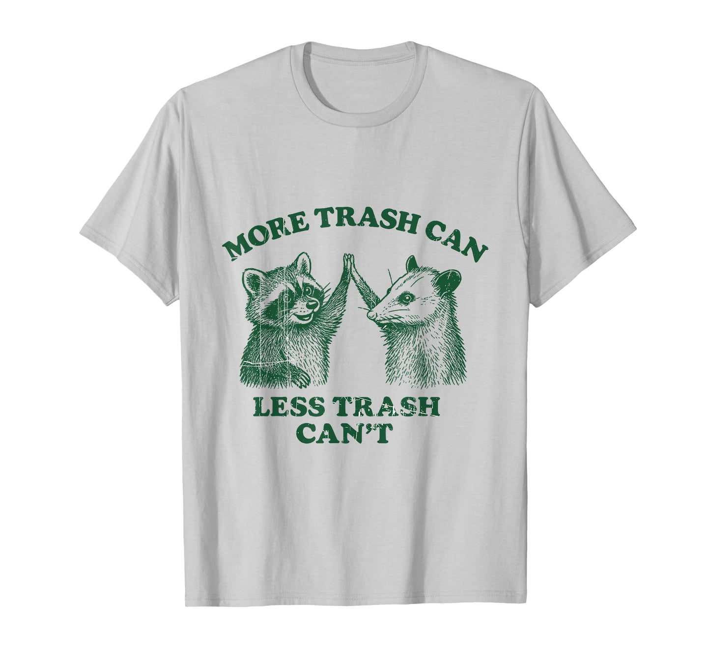 More Trash Can Less Trash Can't Funny Raccoon And Possum T-Shirt