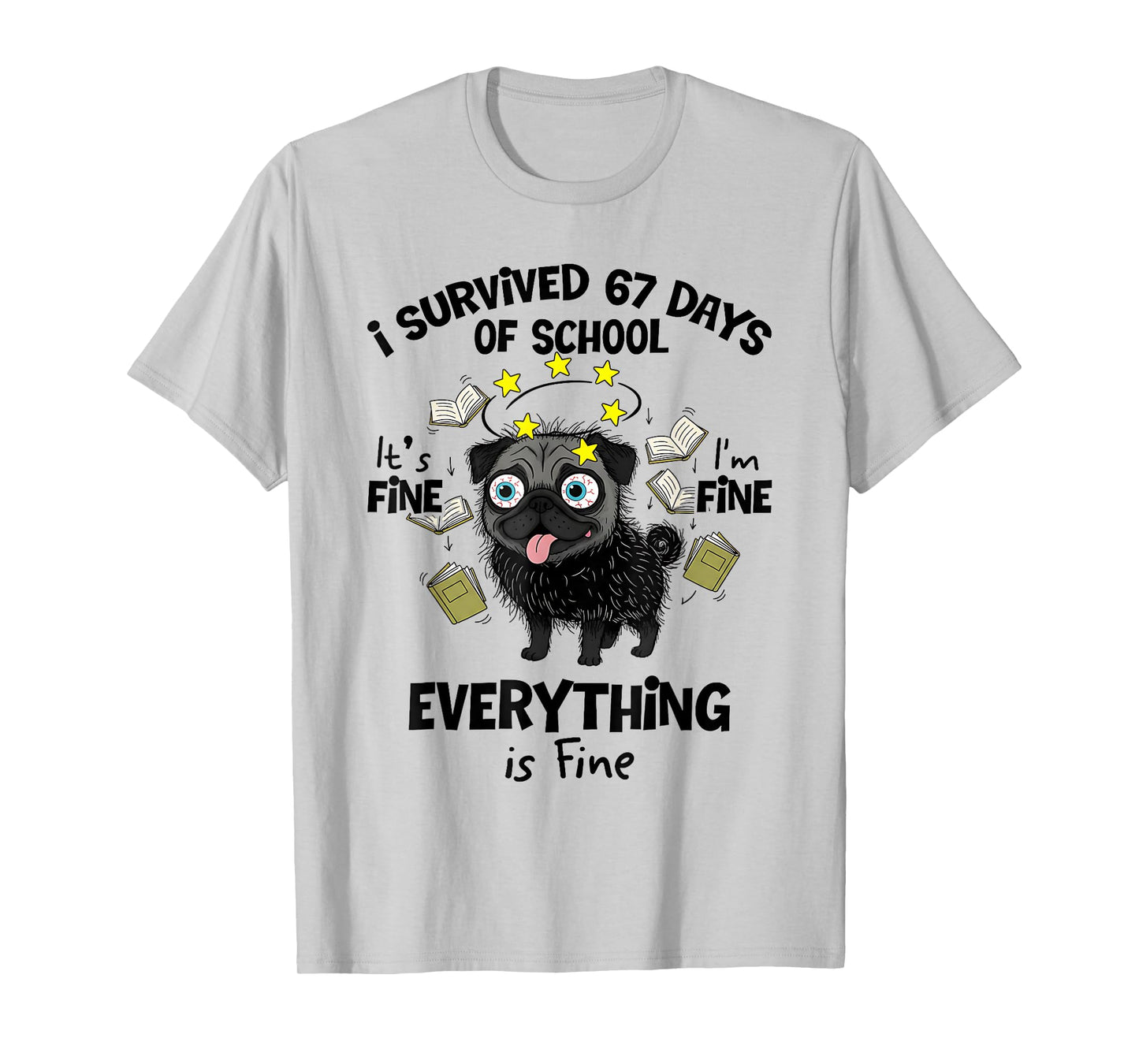 I Survived 67 Days of School Funny Pug Dog Lover 67 Meme T-Shirt