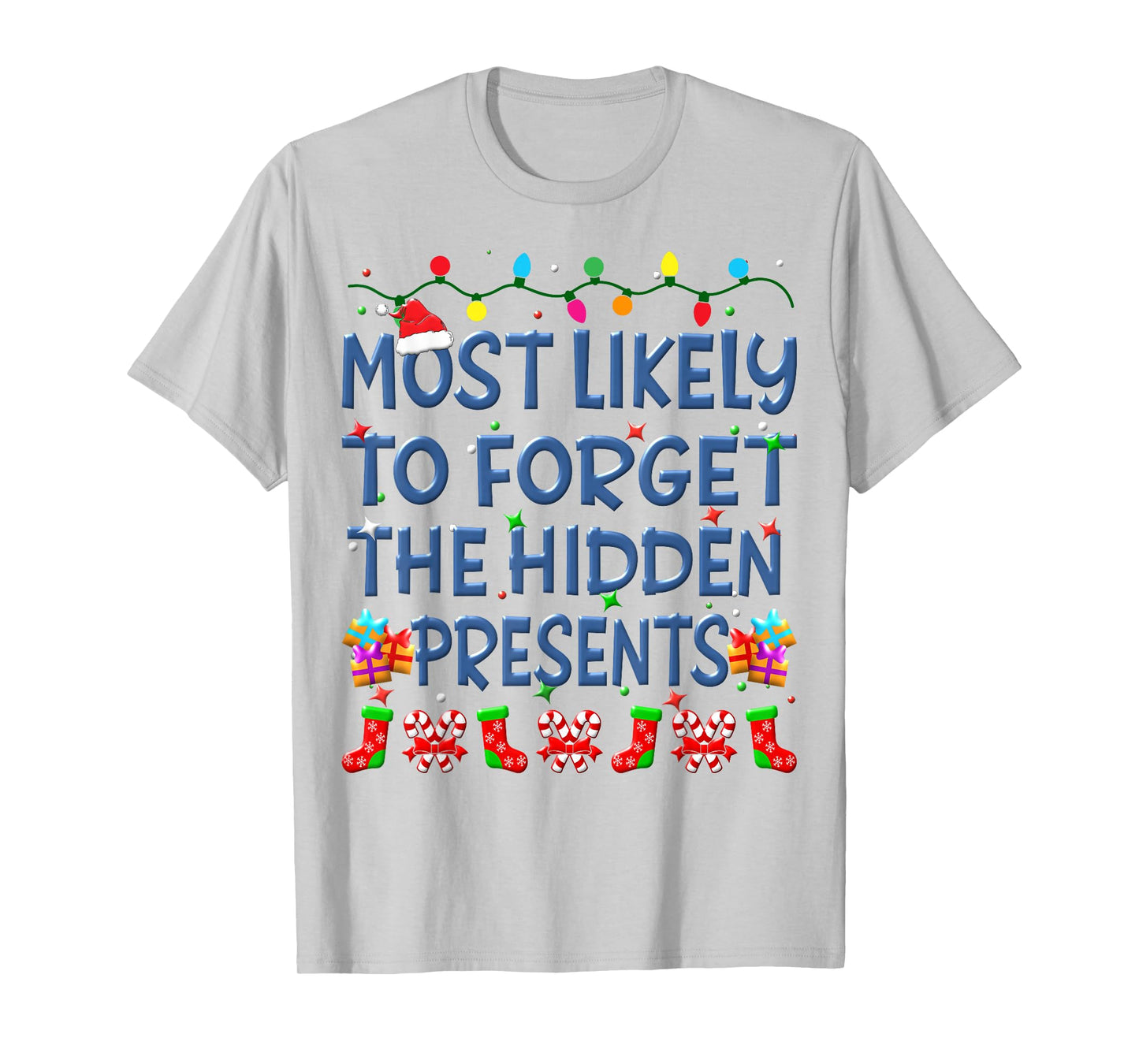 Christmas Most Likely To Forget The Hidden Presents Family T-Shirt