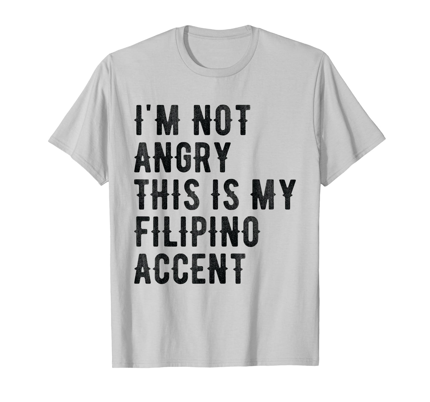 I'm Not Angry This Is My Filipino Accent - Funny Philippine T-Shirt