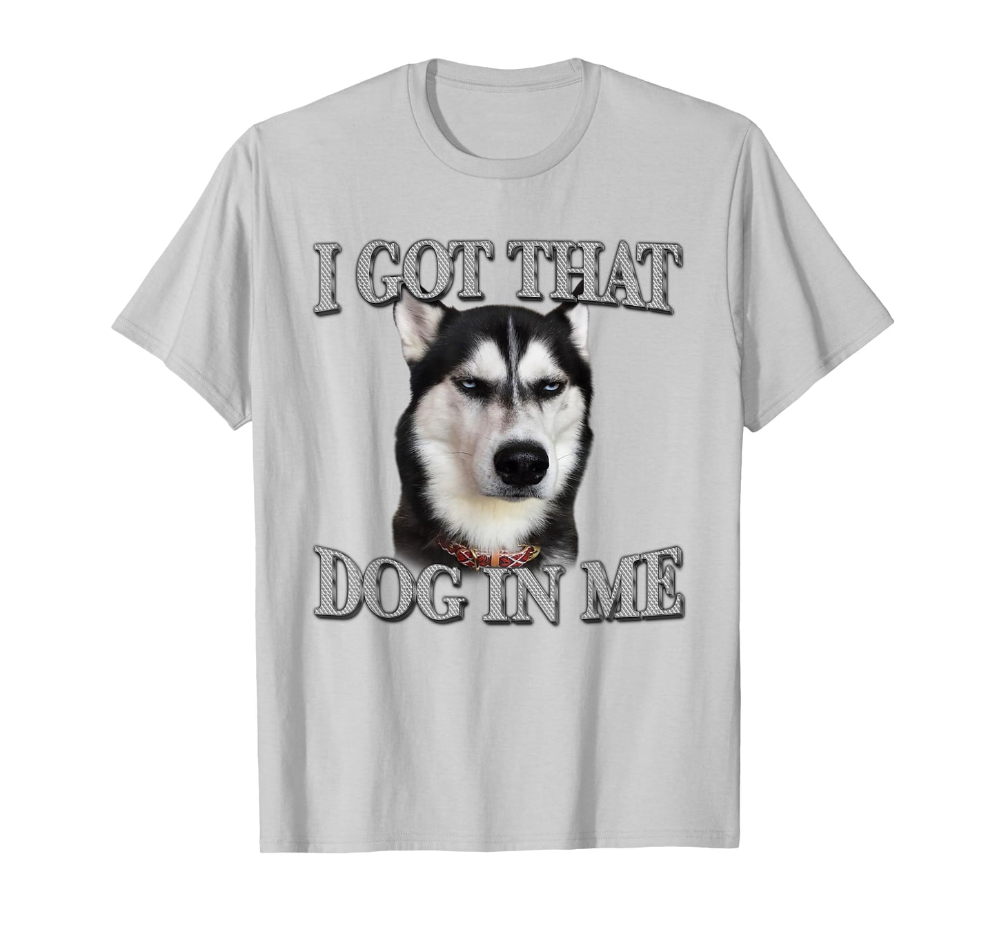 Siberian Husky I Got That Dog In Me Funny Dog In Me T-Shirt
