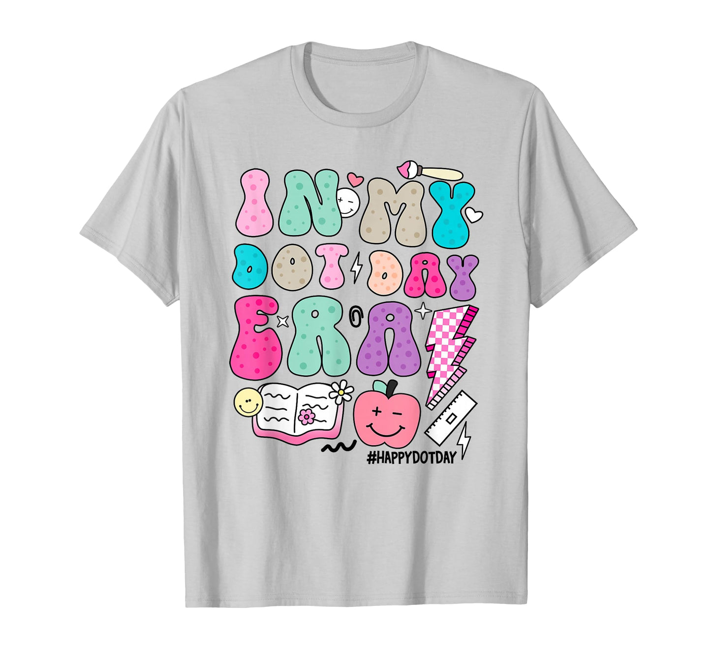 In My Dot Day Era Colorful Polka Dots Teacher Happy Dot Day T-Shirt