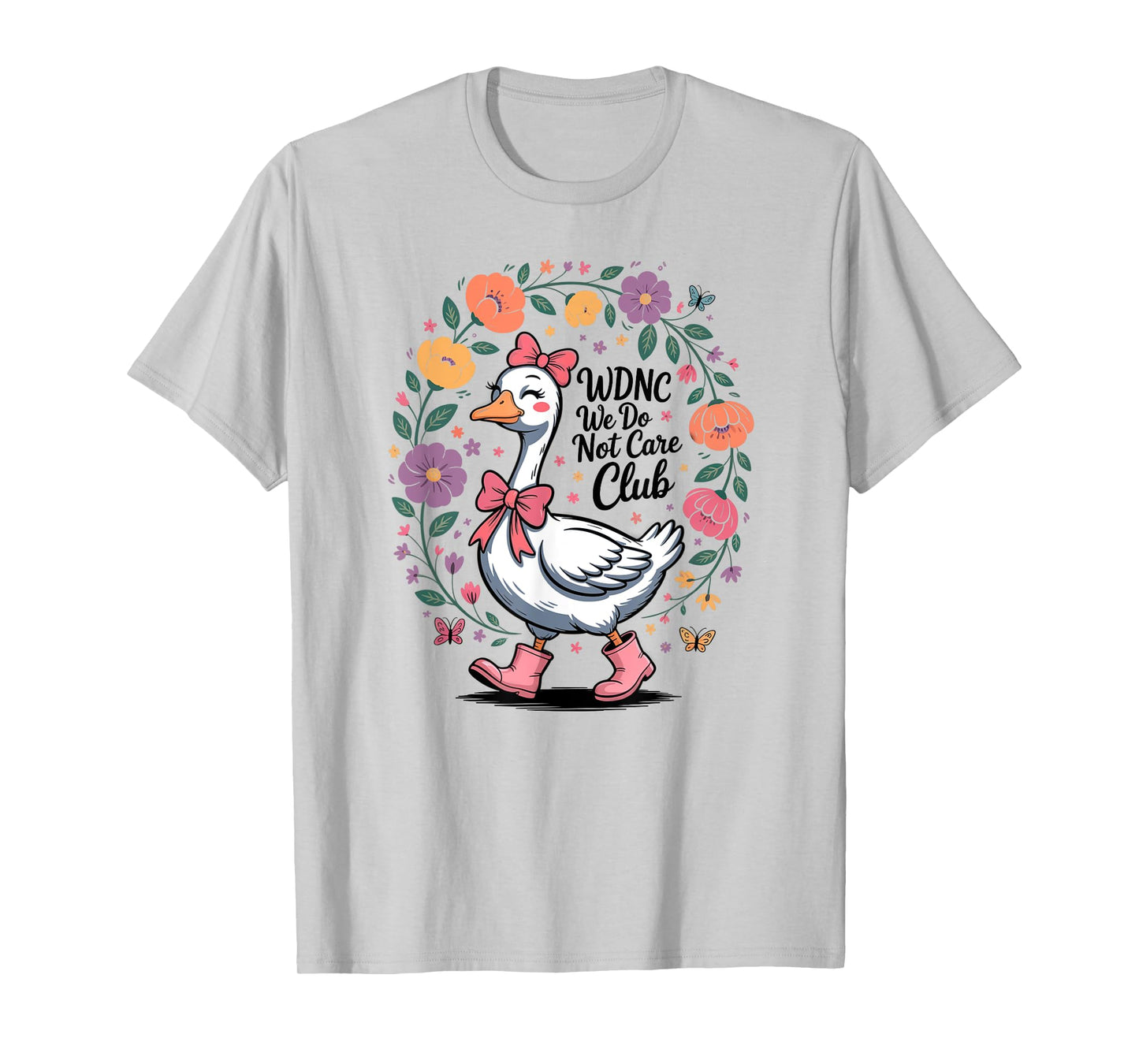 WDNC We Do Not Care Club Goose Floral Design T-Shirt