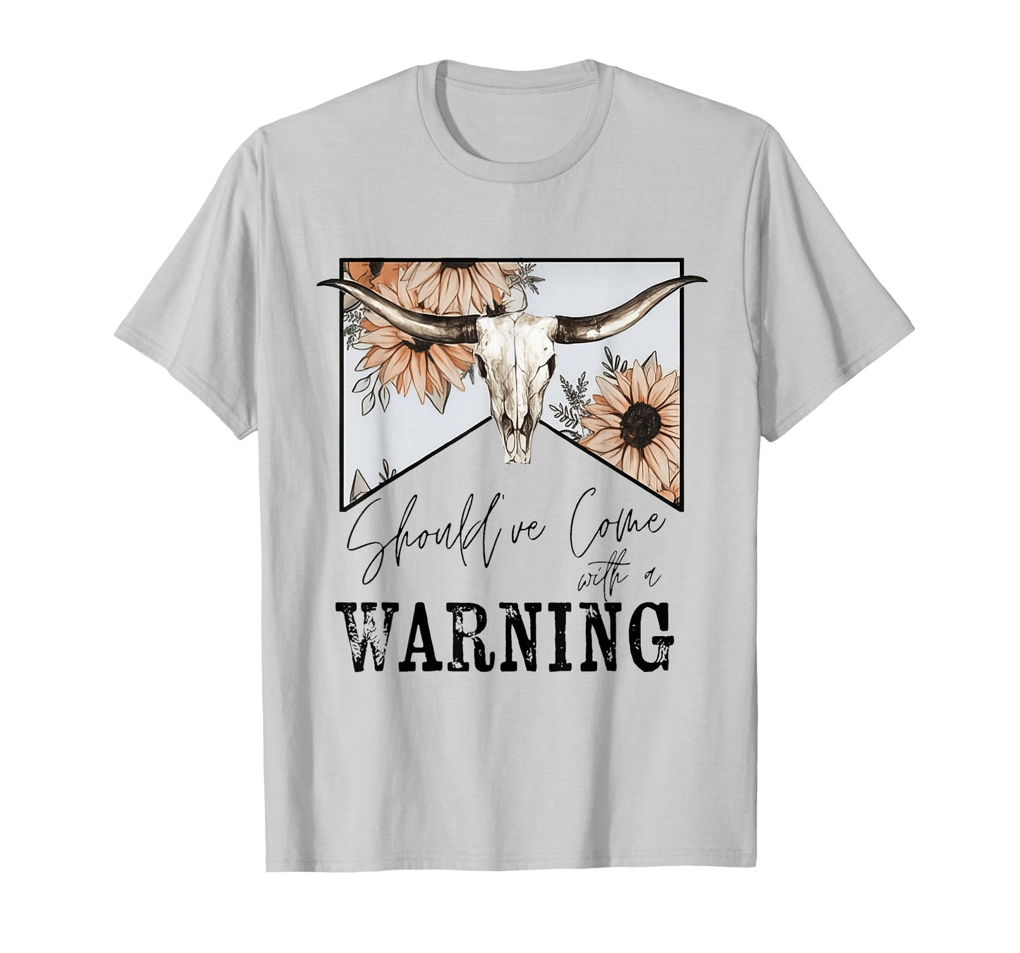 Should've Come With A Warning Bull Skull Western Cowboy T-Shirt