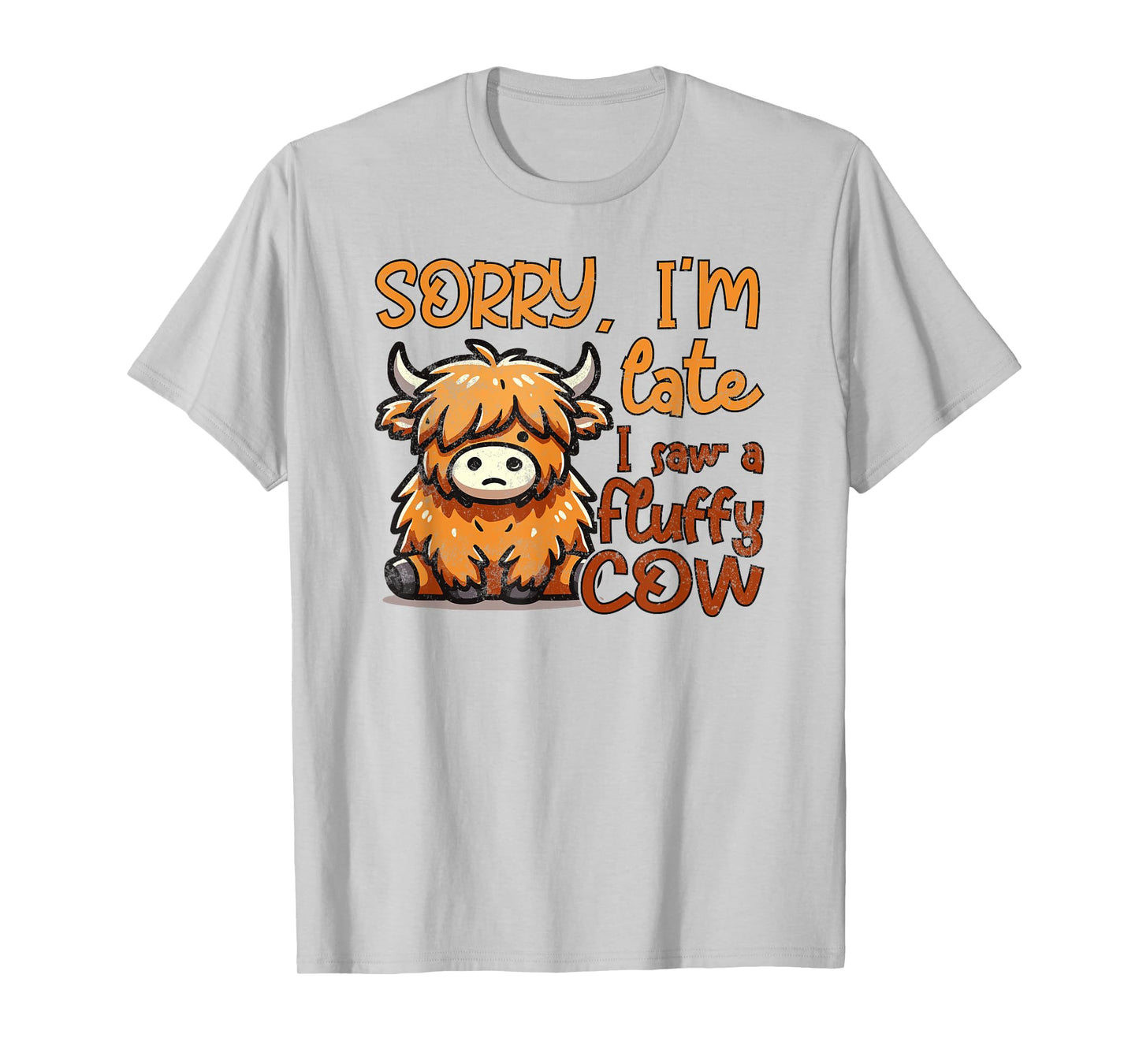 Sorry I'm Late I Saw A Fluffy Cow T-Shirt